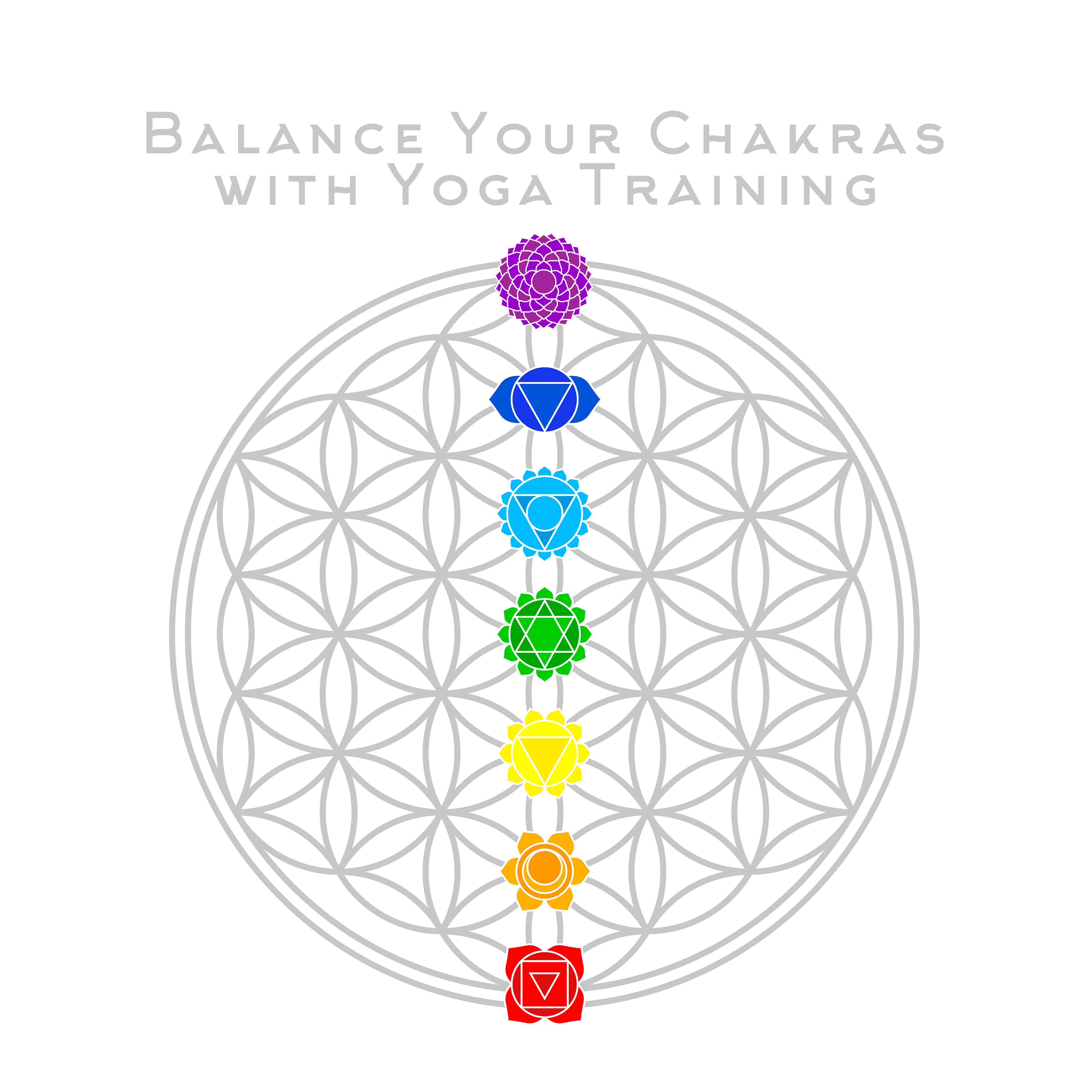 Balance Your Chakras with Yoga Training: 2019 Meditation & Relaxation New Age Music Mix for Inner Harmony & Balance, Body & Mind Regeneration, Spiritual Soul Journey