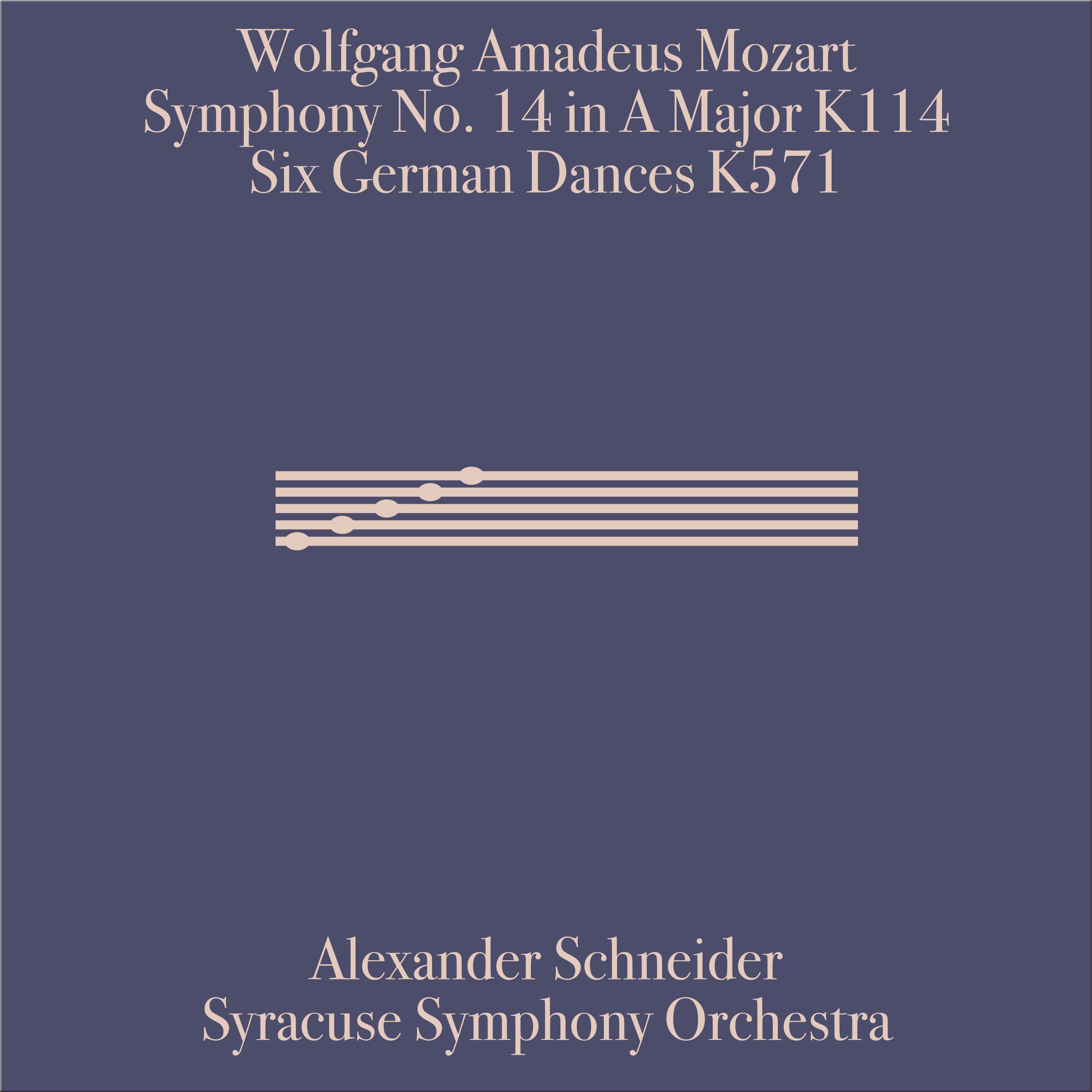 Wolfgang Amadeus Mozart: Symphony 14 in A Major, K. 114 and Six German Dances, K. 571