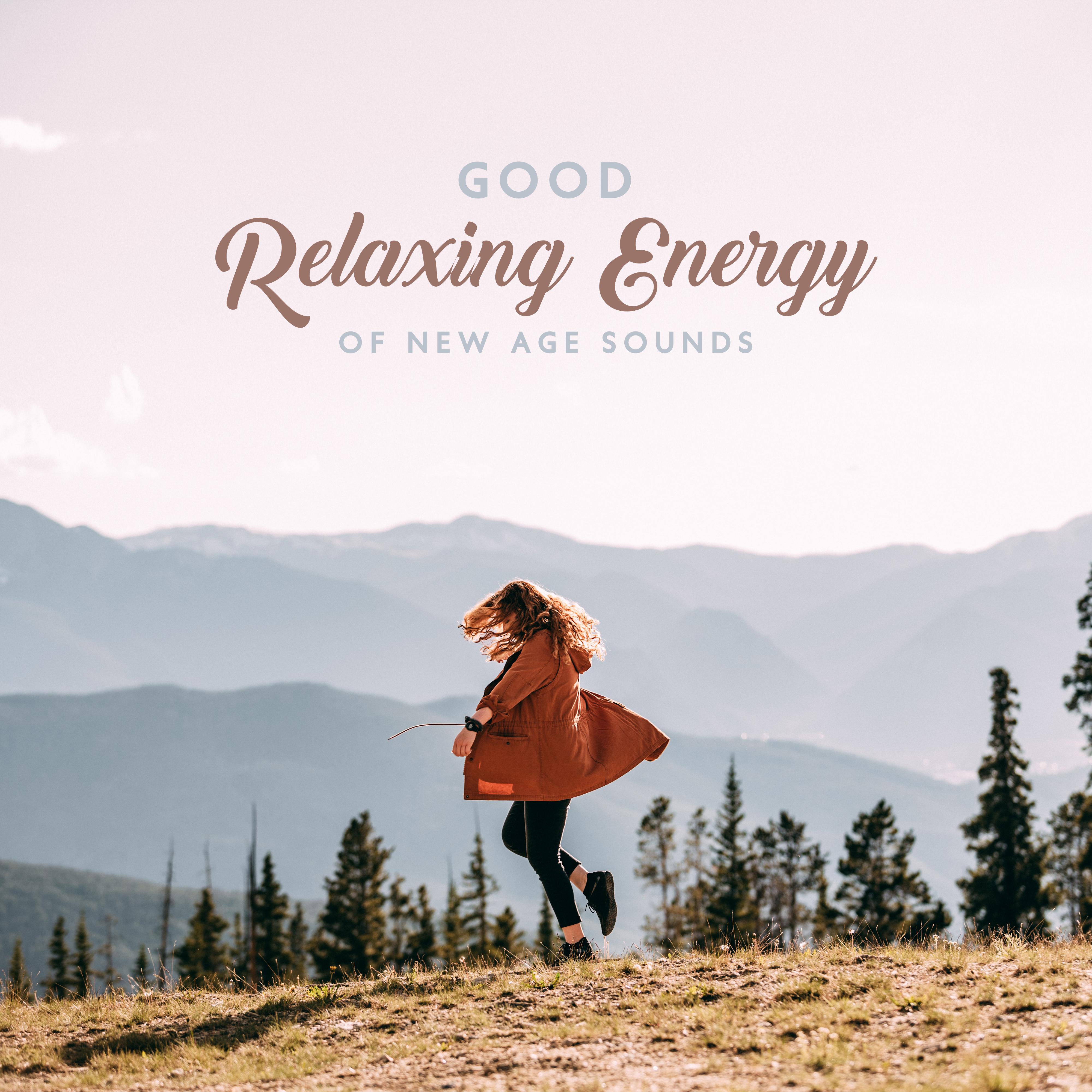 Good Relaxing Energy of New Age Sounds  2019 Fresh Ambient  Nature Music Selection for Best Relaxation, Calming Down, Stress Free, Afternoon Nap Rest