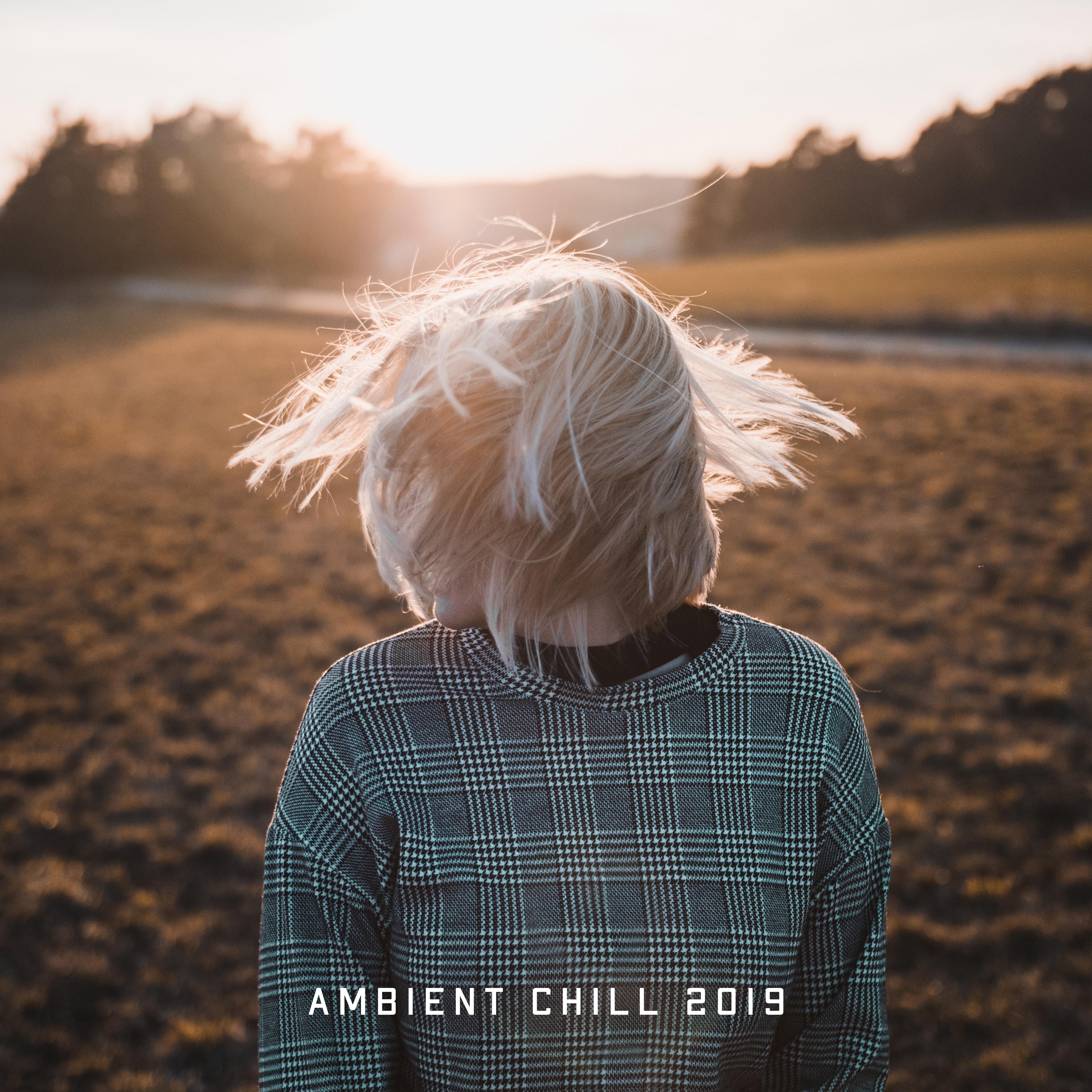 Ambient Chill 2019: Relaxing Music, Deep Rest & Relax, Summer Music, Sunny Chill Out 2019