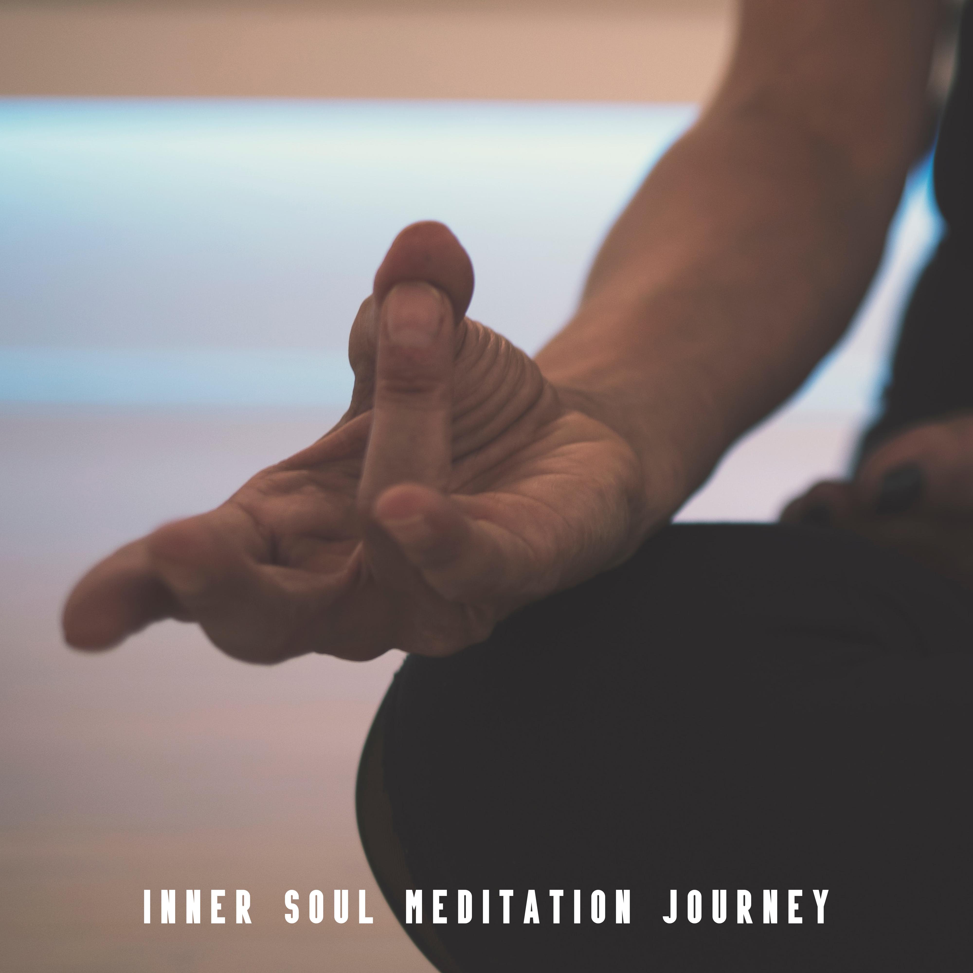 Inner Soul Meditation Journey: 2019 New Age Songs Collection for Deep Yoga Contemplation & Relaxation, Inner Balance & Harmony, Body & Mind Healing