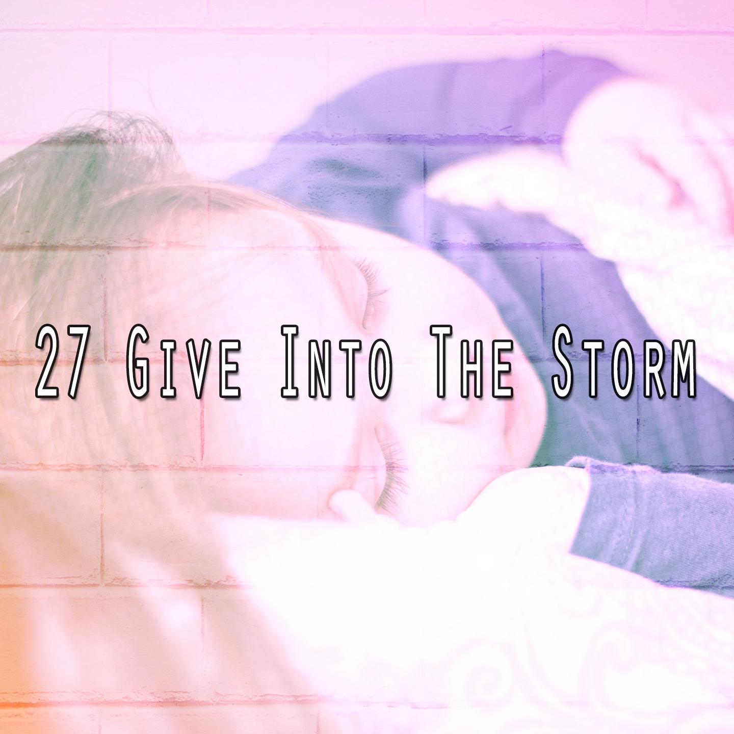 27 Give Into the Storm
