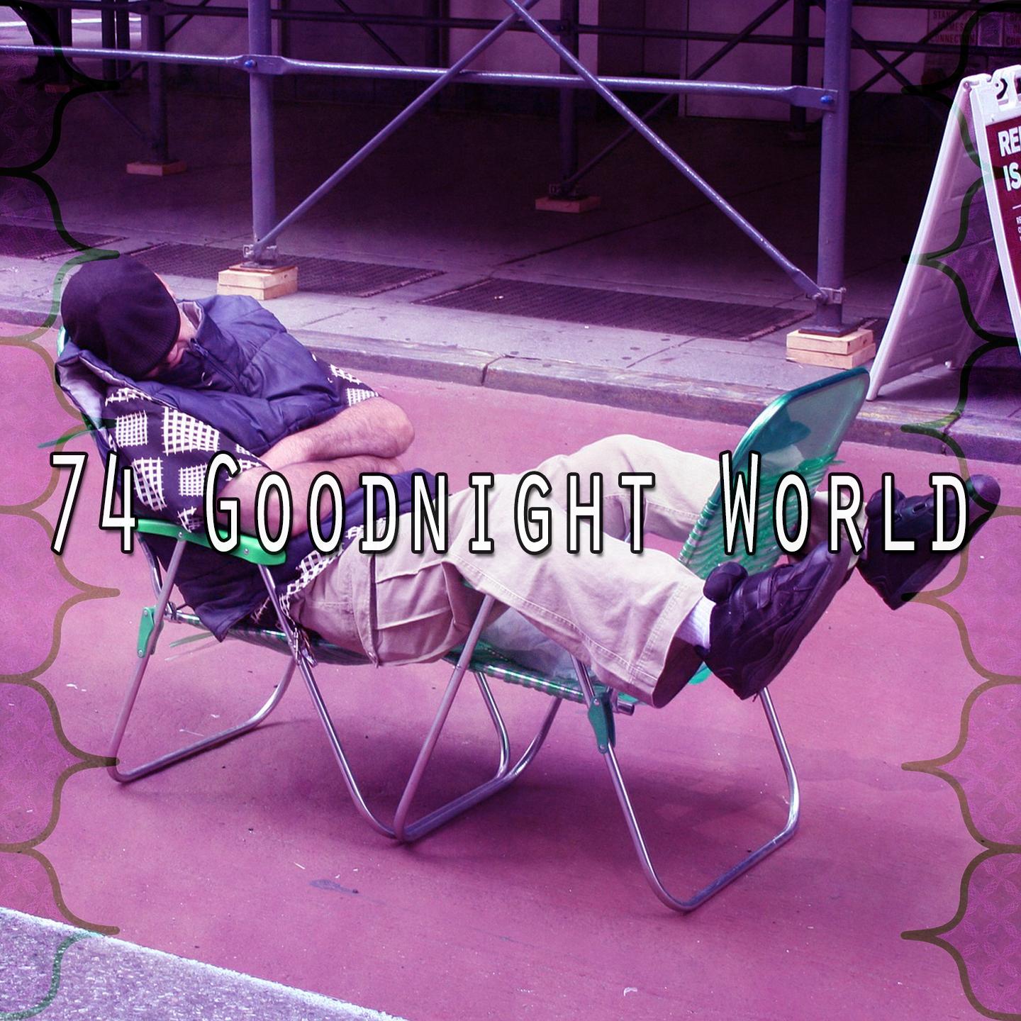 74 Goodnight World
