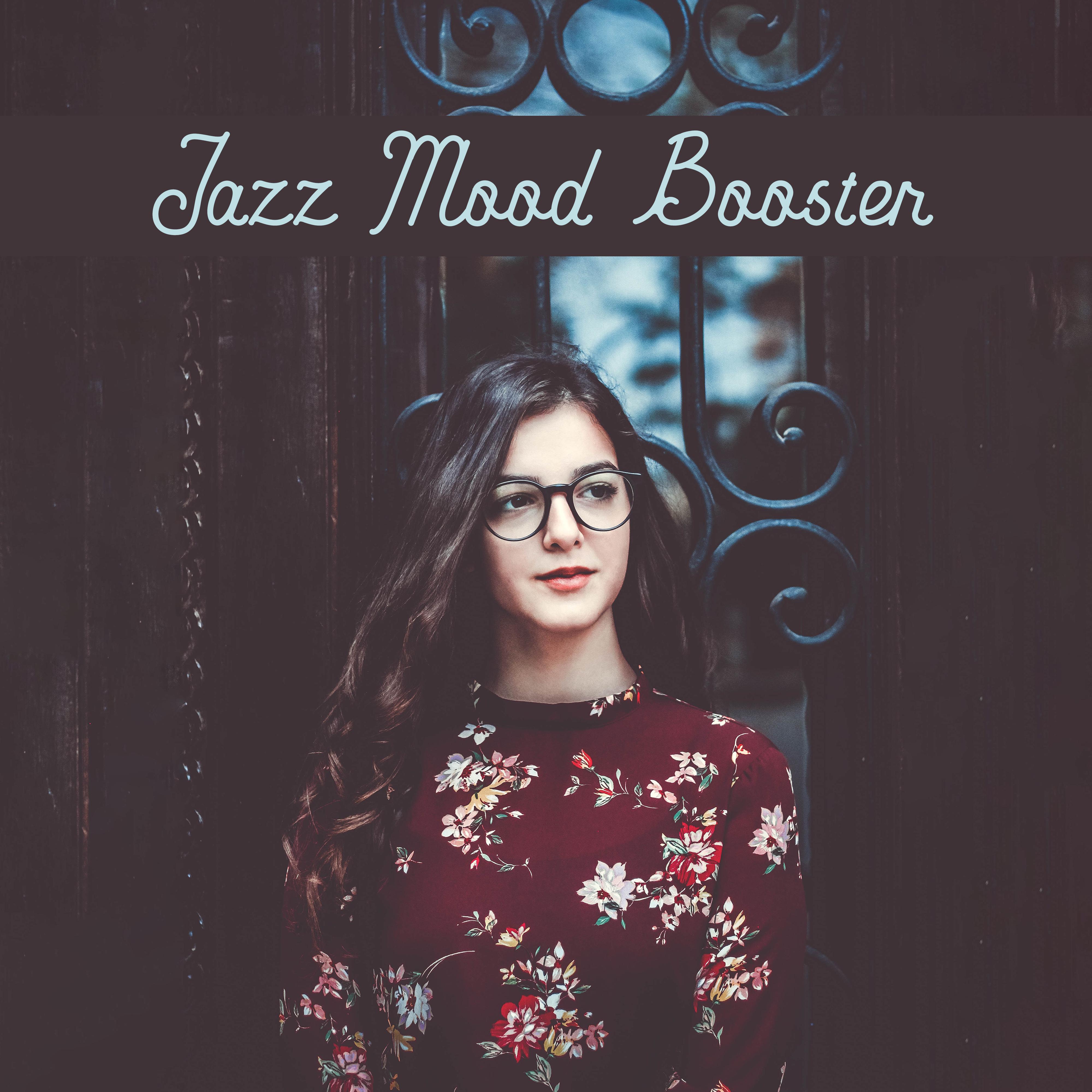 Jazz Mood Booster: Positive, Catchy and Cheerful Instrumental Music for Better Mood