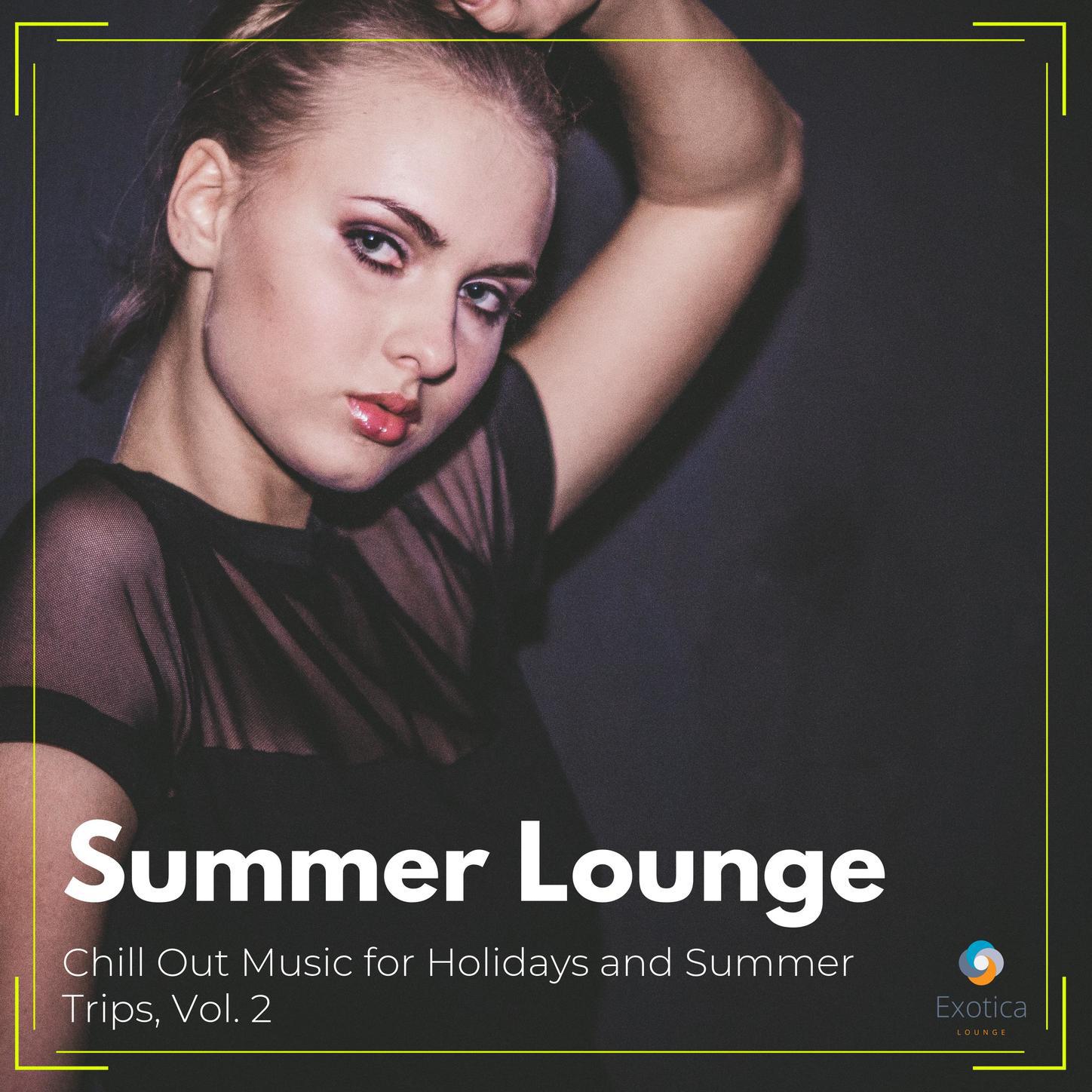 Summer Lounge - Chill Out Music for Holidays and Summer Trips, Vol. 2