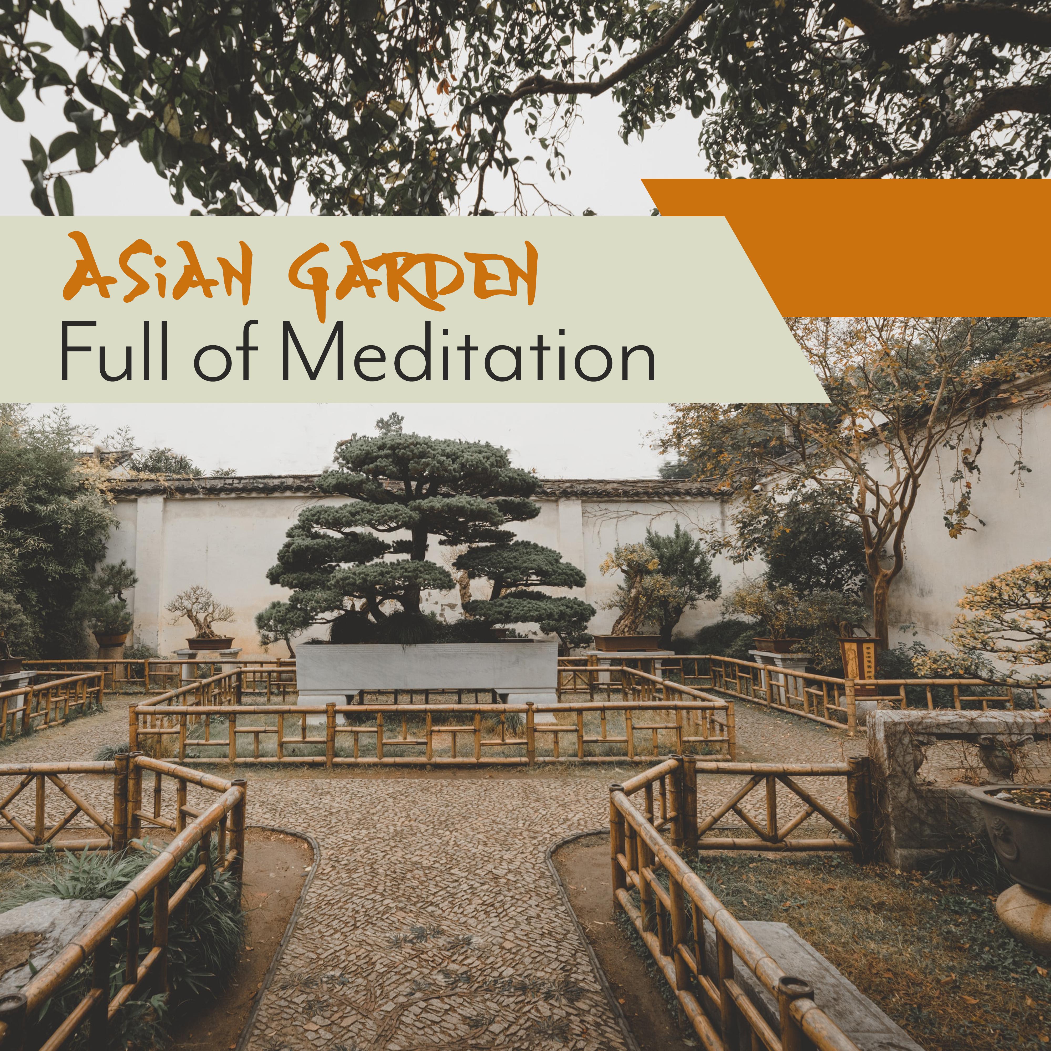 Asian Garden Full of Meditation: 2019 New Age Yoga Contemplation, Meditation & Deep Relaxation Music, Chakra Balancing, Body & Soul Perfect Harmony