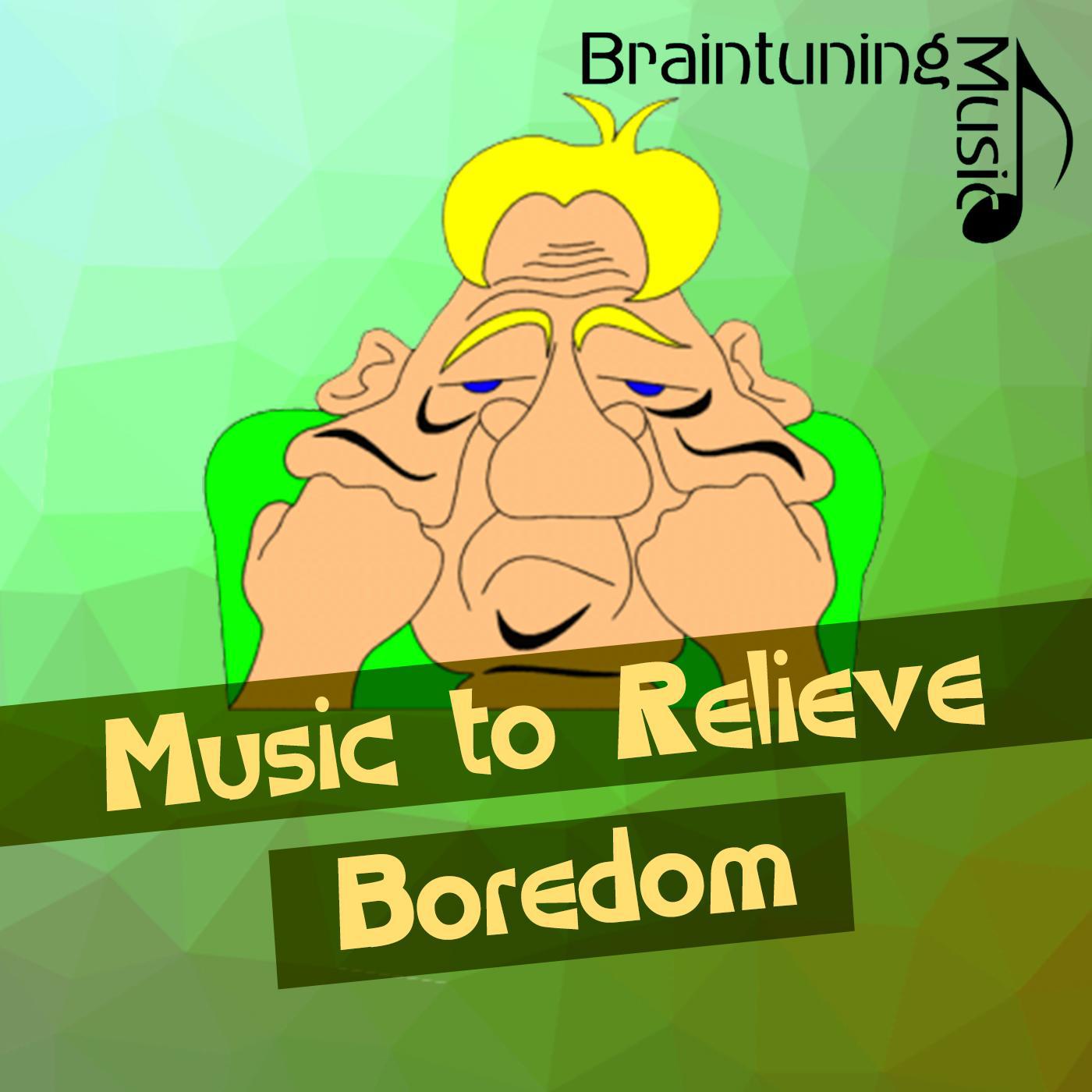 Music to Relieve Boredom