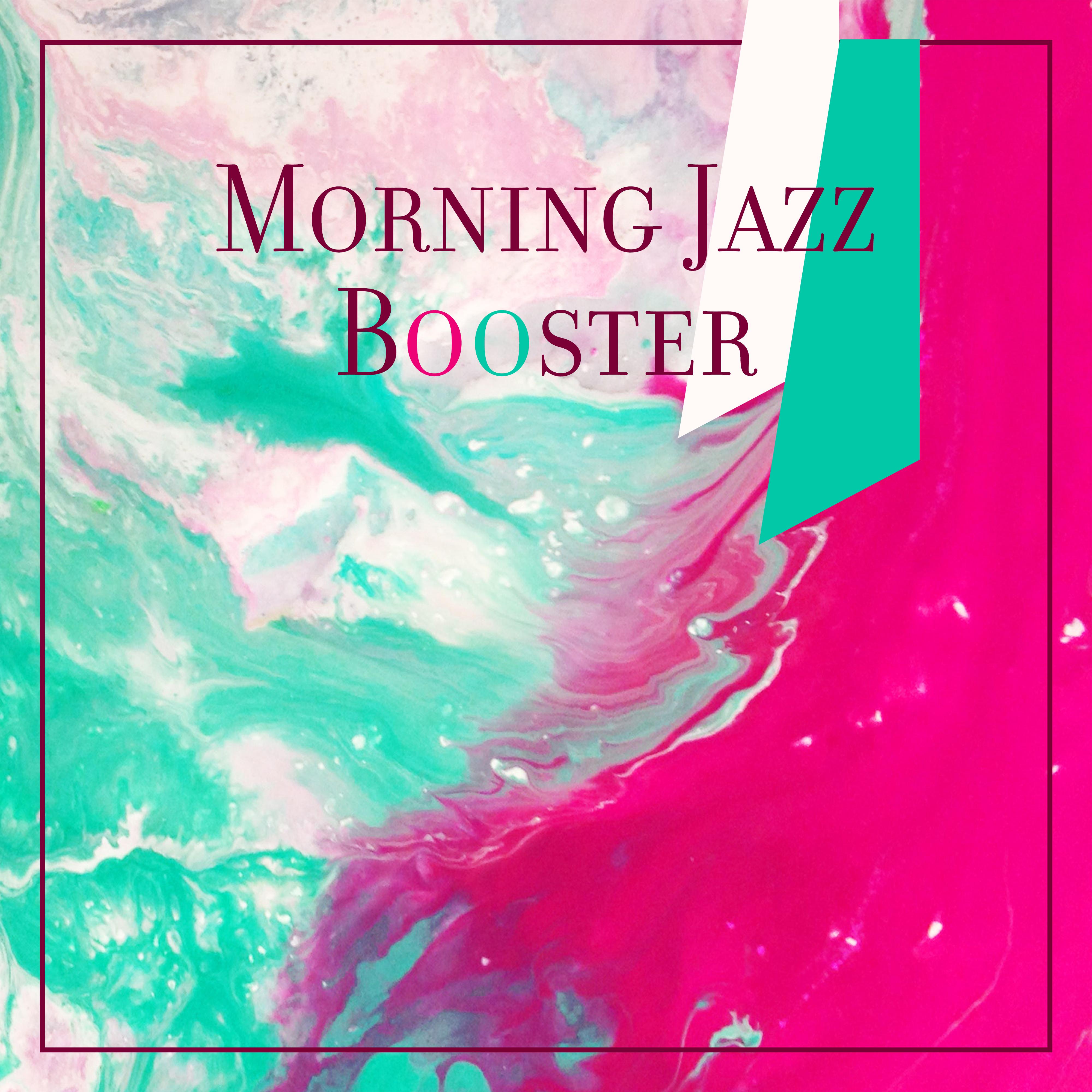 Morning Jazz Booster  Start Your Day with Uplifting Music for Your Favorite Morning Coffee