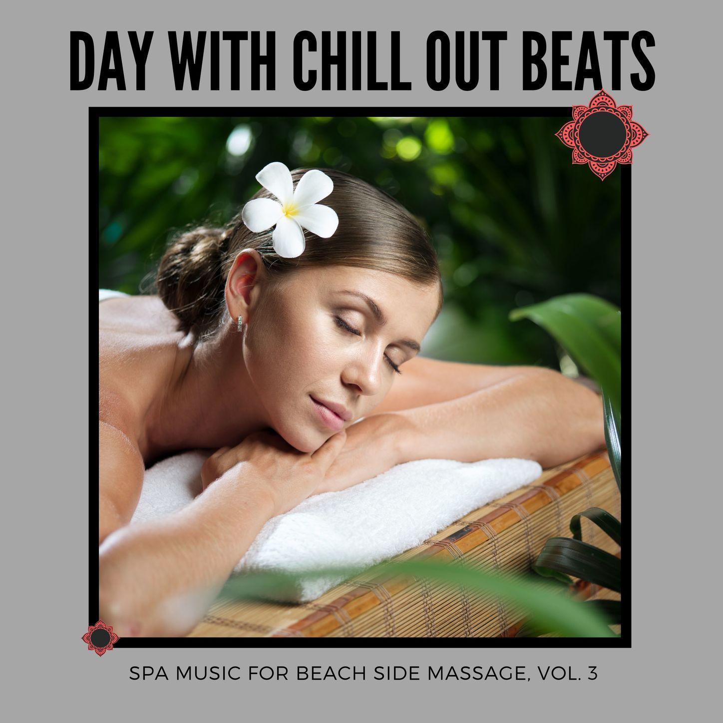 Day with Chill Out Beats - Spa Music for Beach Side Massage, Vol. 3