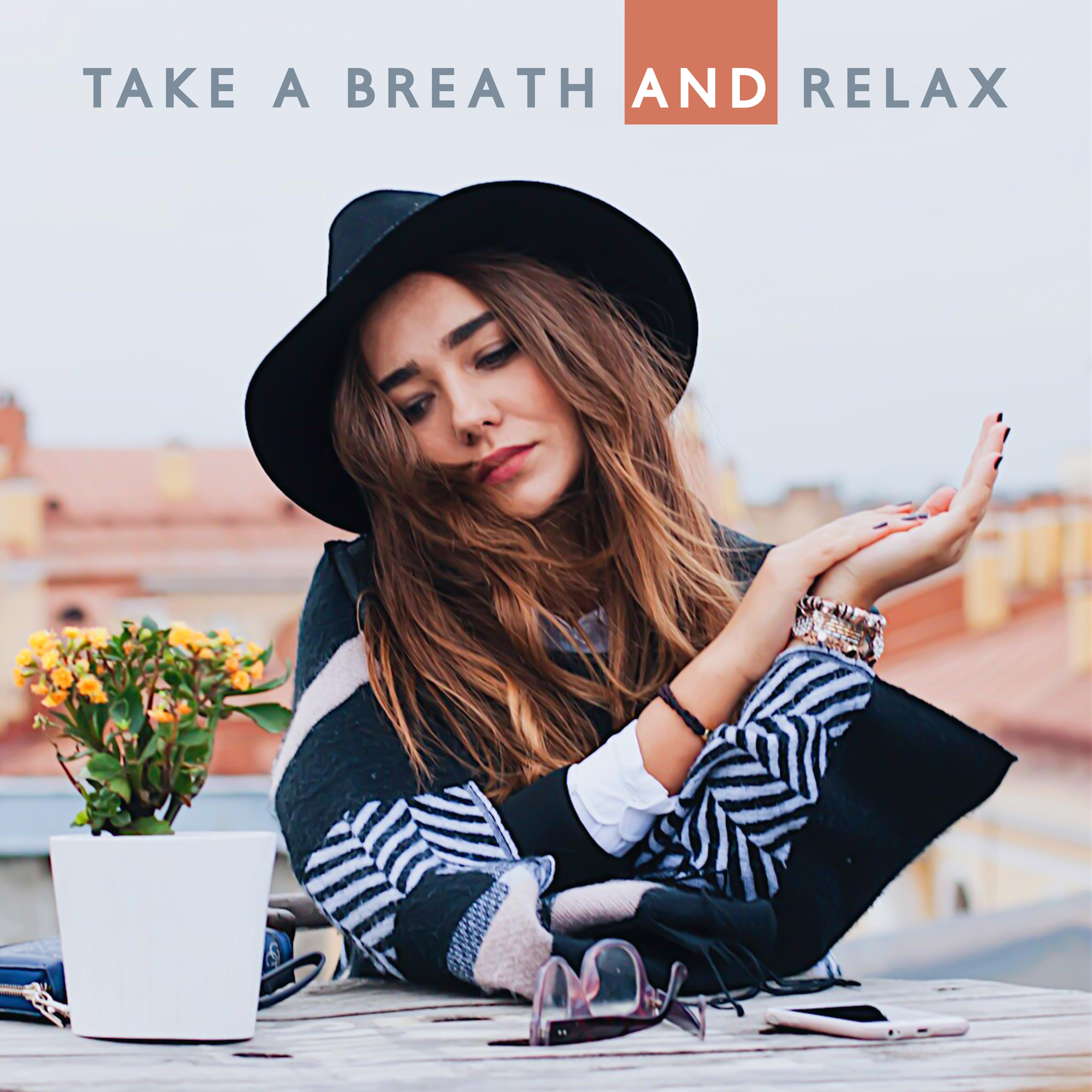 Take a Breath and Relax: New Age Music to Chill Out, Relax and Respite