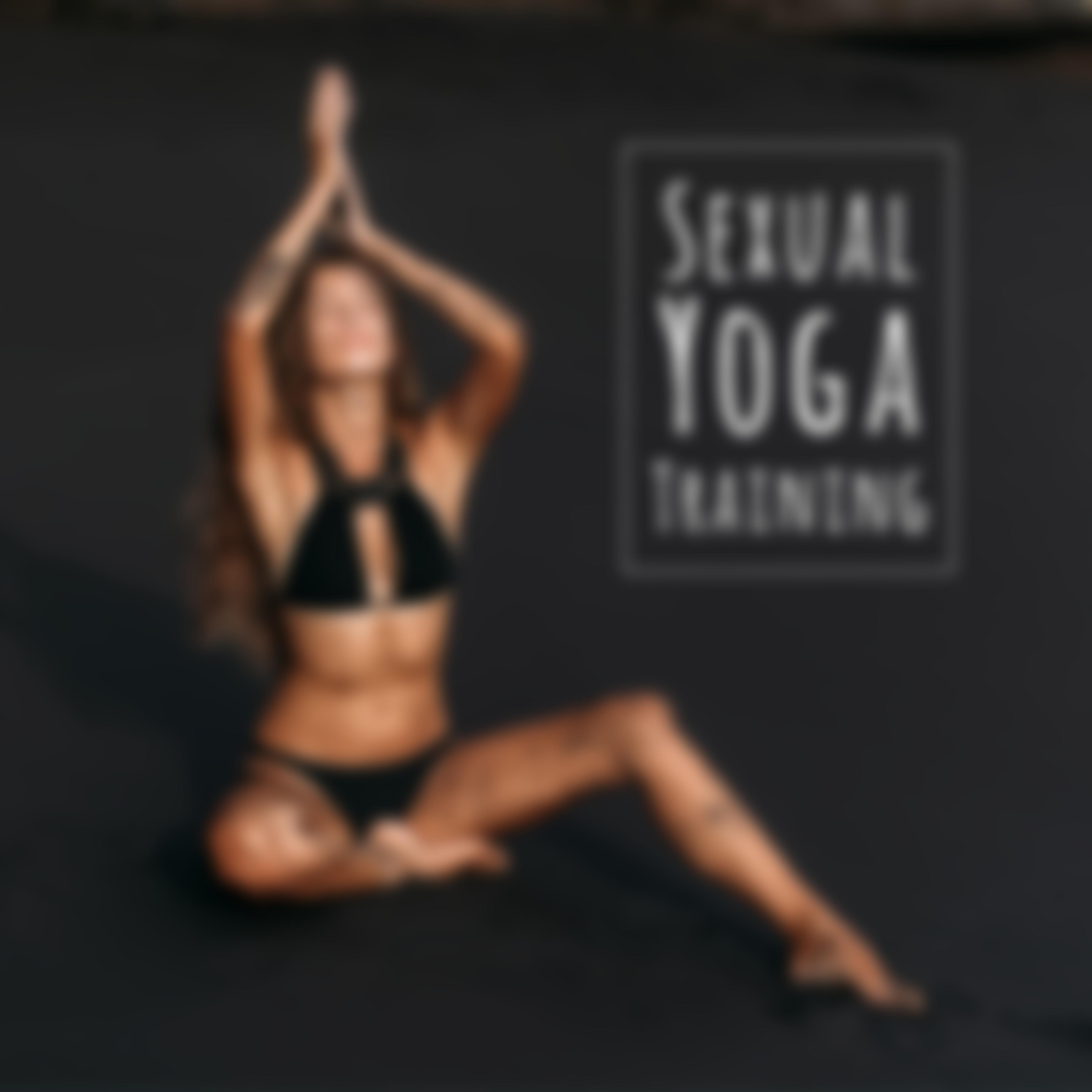 Yoga Training: 2019 New Age Intimate Music Mix for Lovers, Train Your Body with Tantric Yoga Positions for Couple' s, Prepare Your Body for All Night Long  Lot of Orgasms