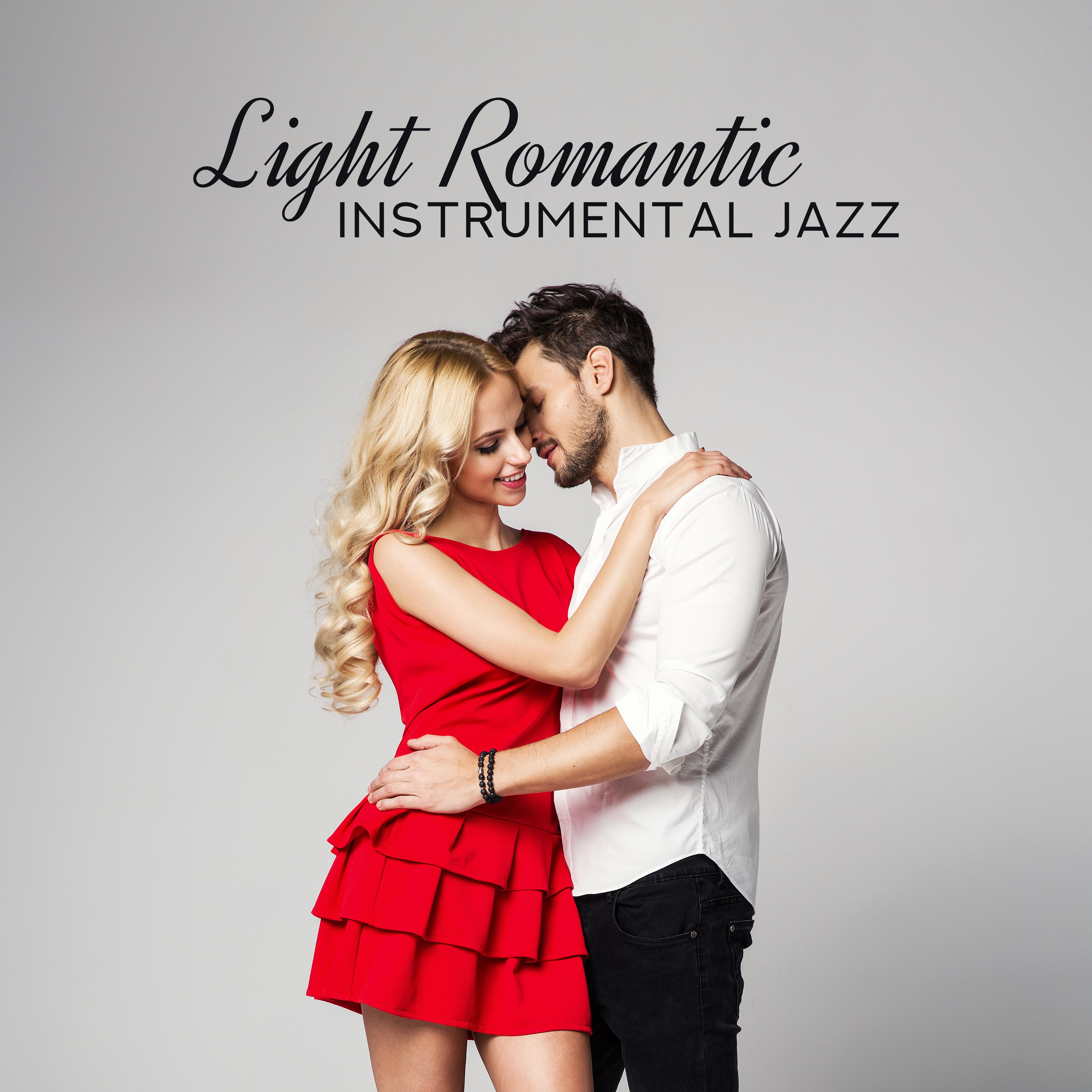 Light Romantic Instrumental Jazz (Romantic Date, Candlelight Dinner or Anniversary with Greatest Love Ballads)