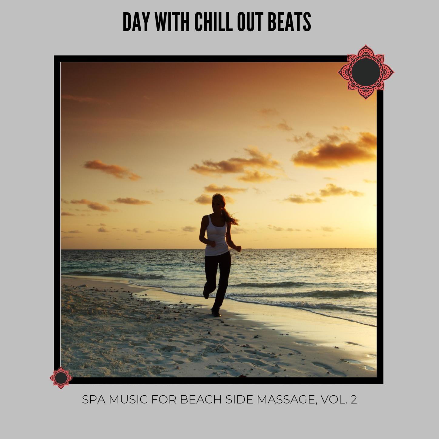 Day with Chill Out Beats - Spa Music for Beach Side Massage, Vol. 2