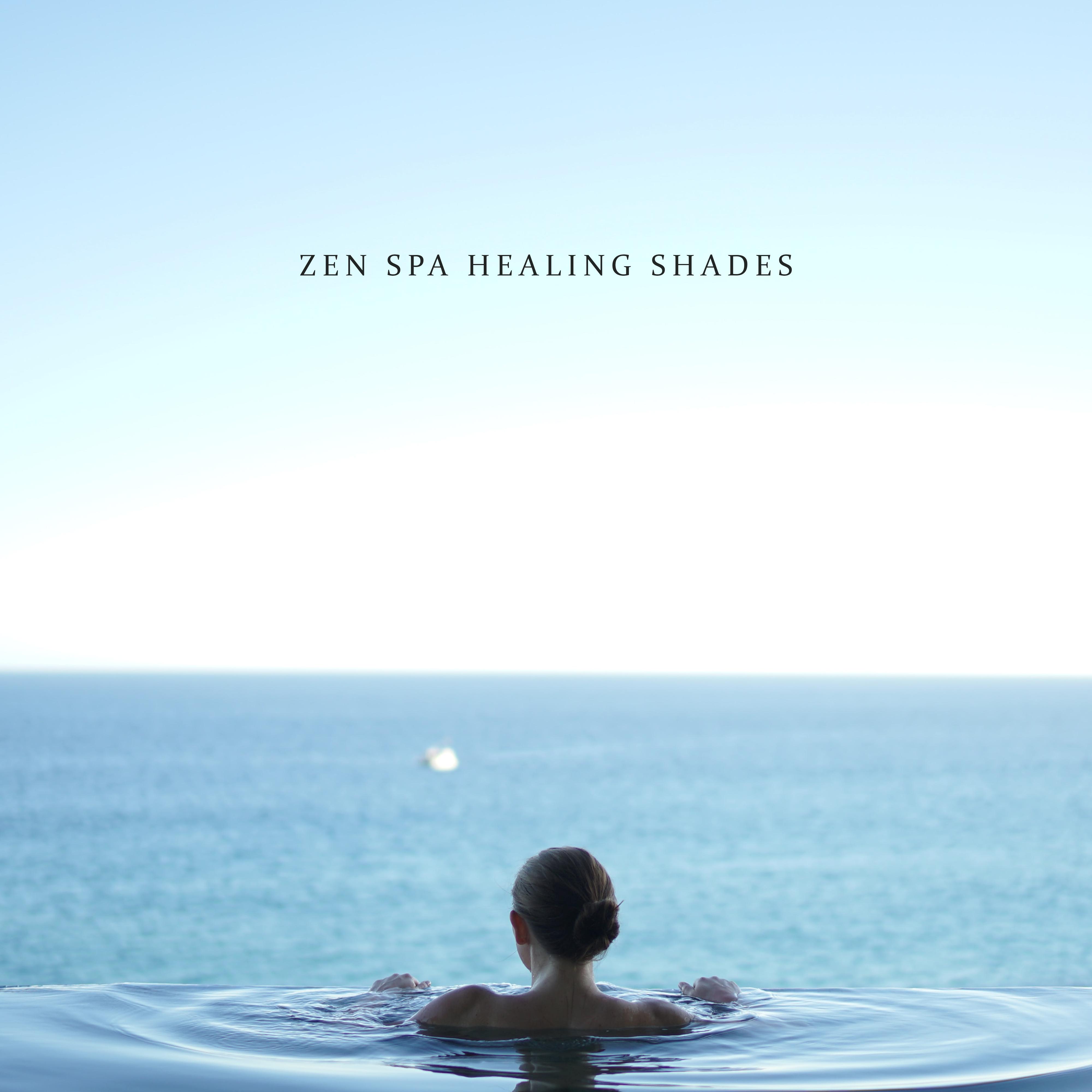 Zen Spa Healing Shades: 2019 New Age Soothing Music Mix for Spa & Wellness Salon, Massage Therapy Healing Center, Sauna, Hot Bath