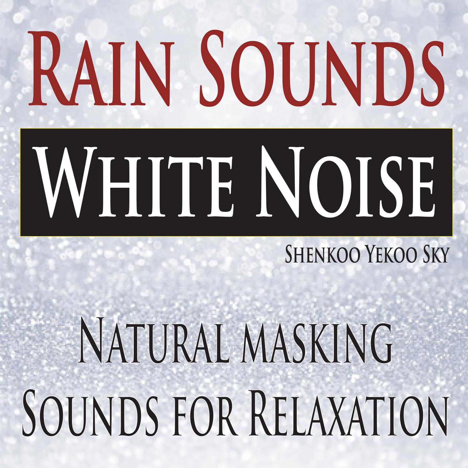 Rain Sounds White Noise: Natural Masking Sounds for Relaxation