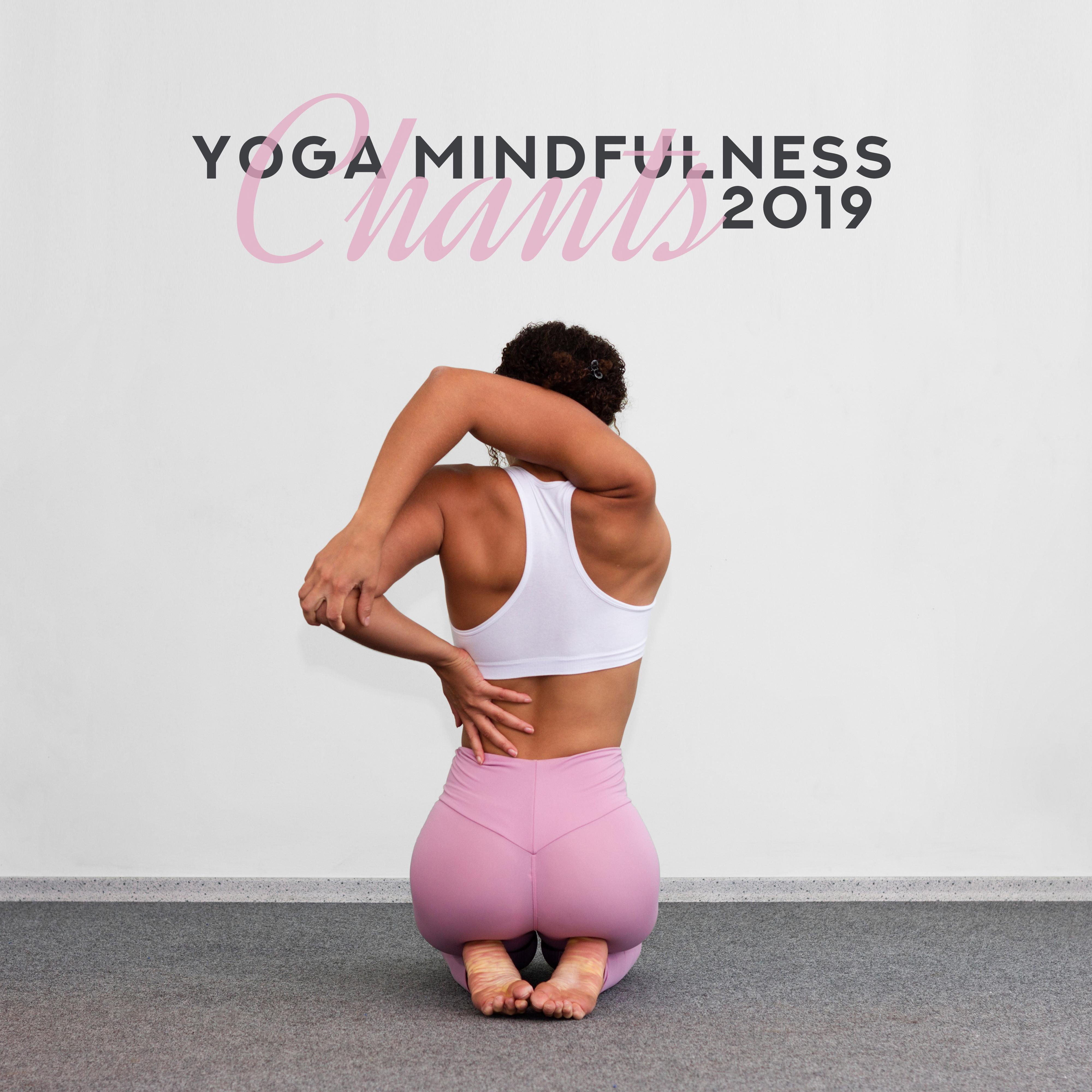 Yoga Mindfulness Chants 2019: Compilation of New Age Ambient Music for Yoga, Meditation, Contemplation, Deep Relaxation