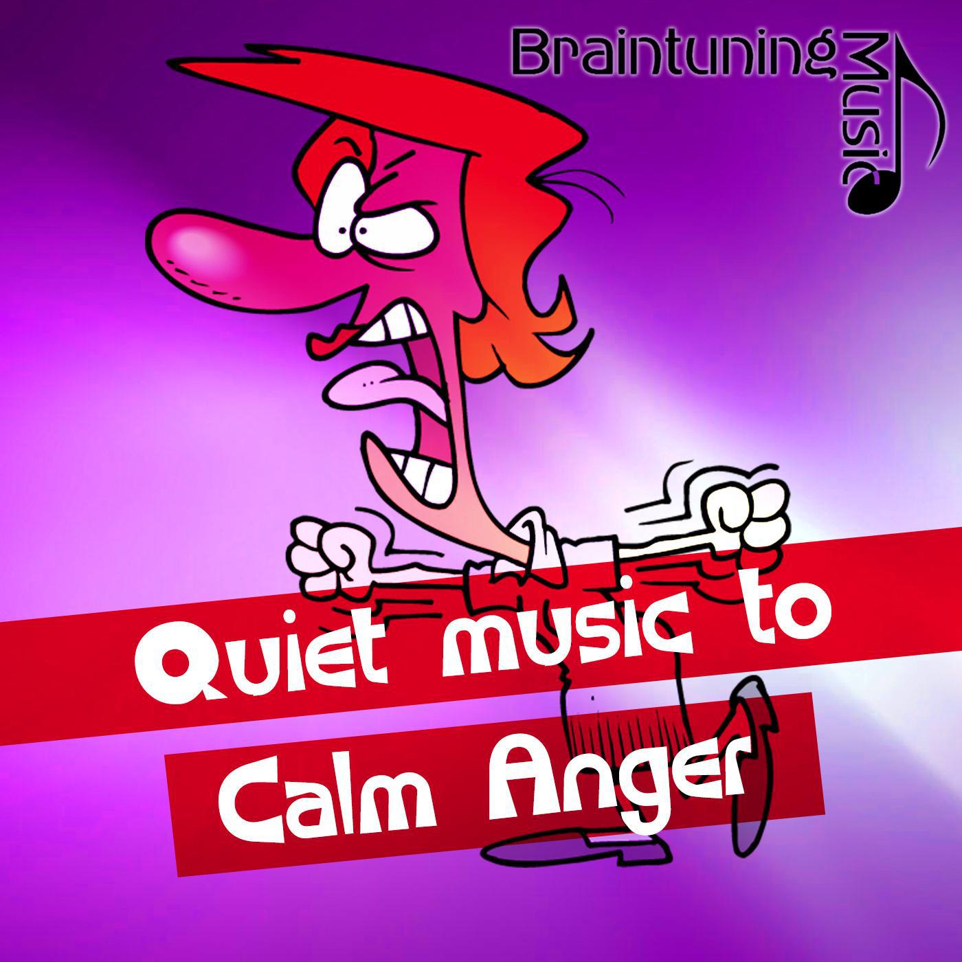 Quiet music to Calm Anger