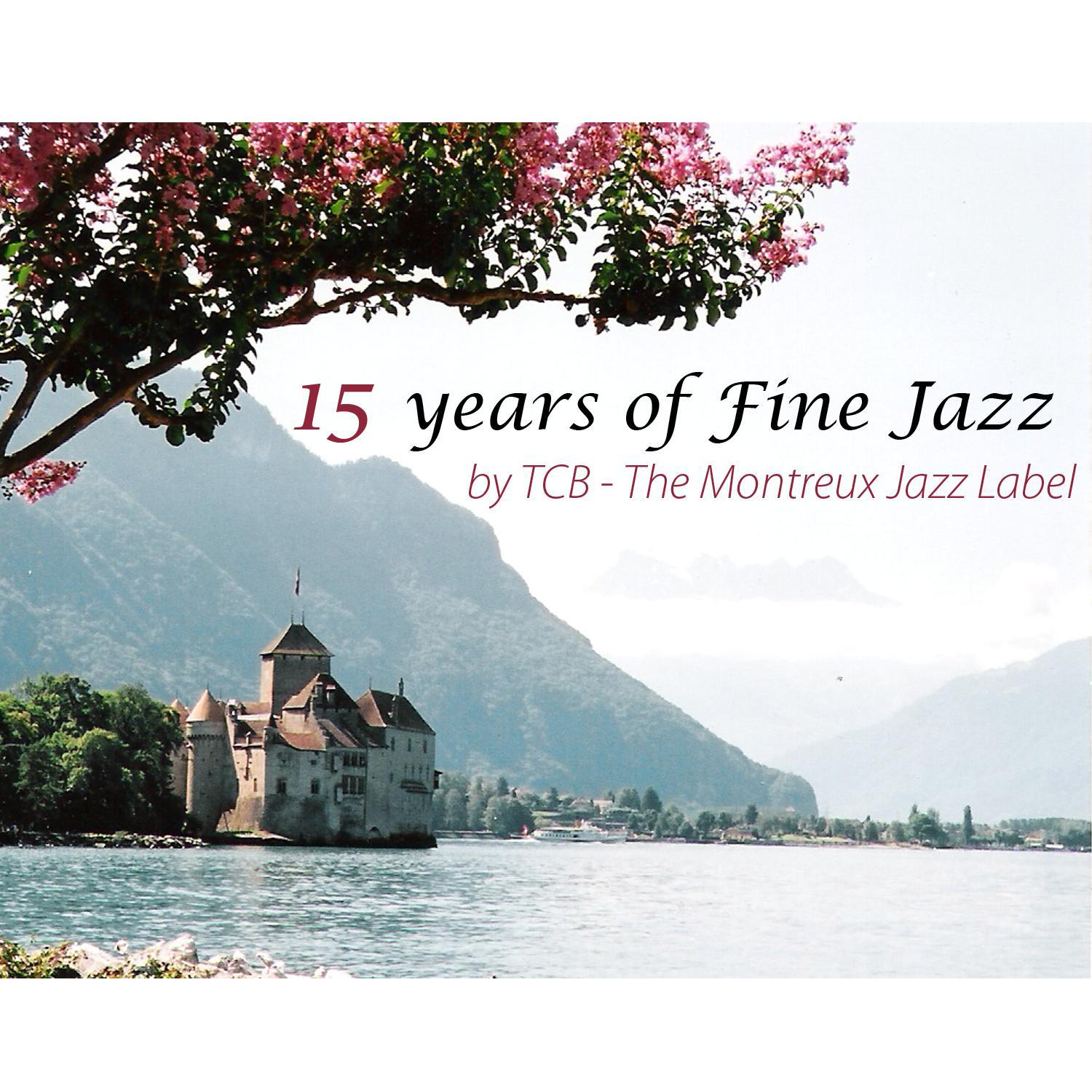 15 Years Of Fine Jazz By TCB  The Montreux Jazz Label