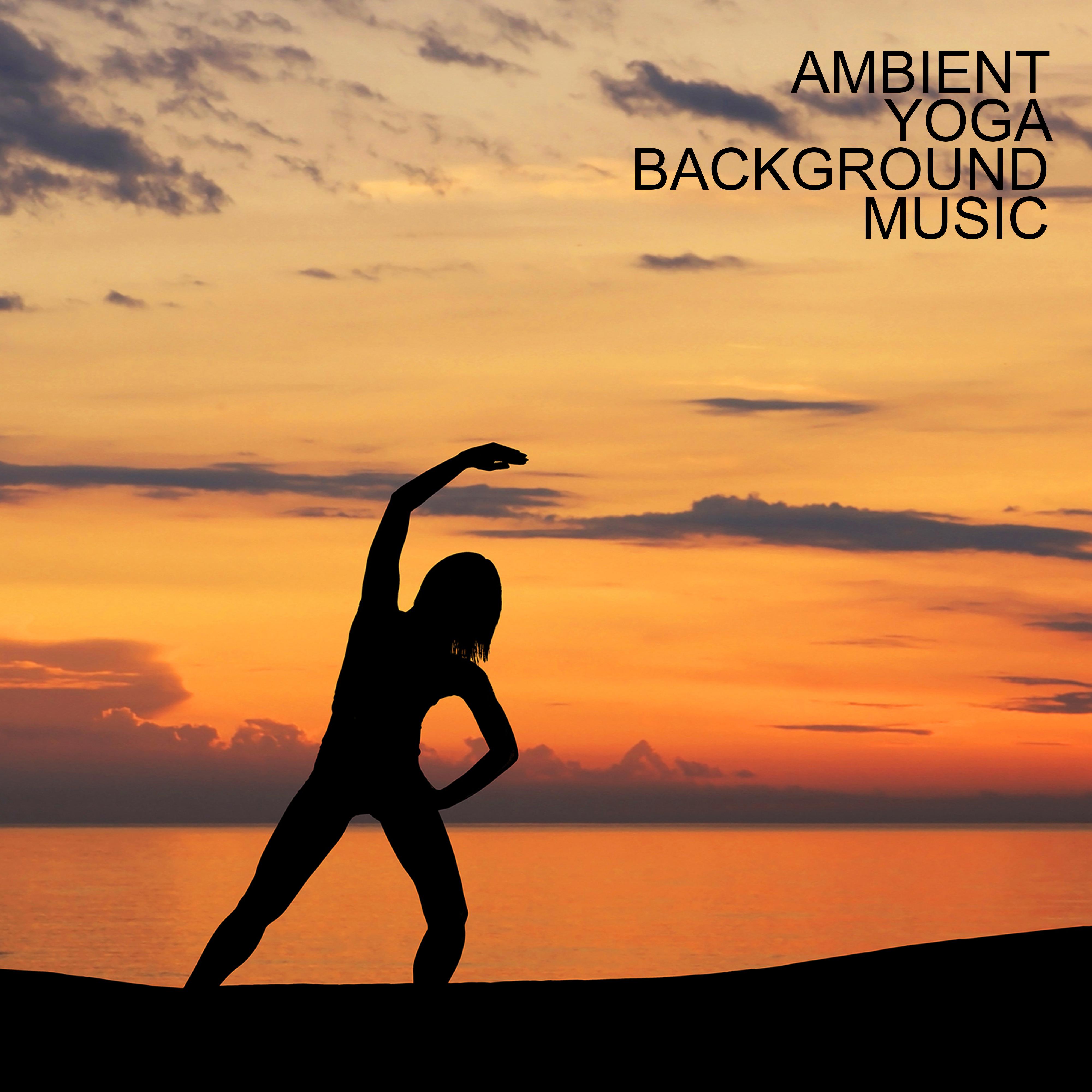 Ambient Yoga Background Music: Quiet, Calm and Gentle Melodies Best for Meditation and Yoga Practice