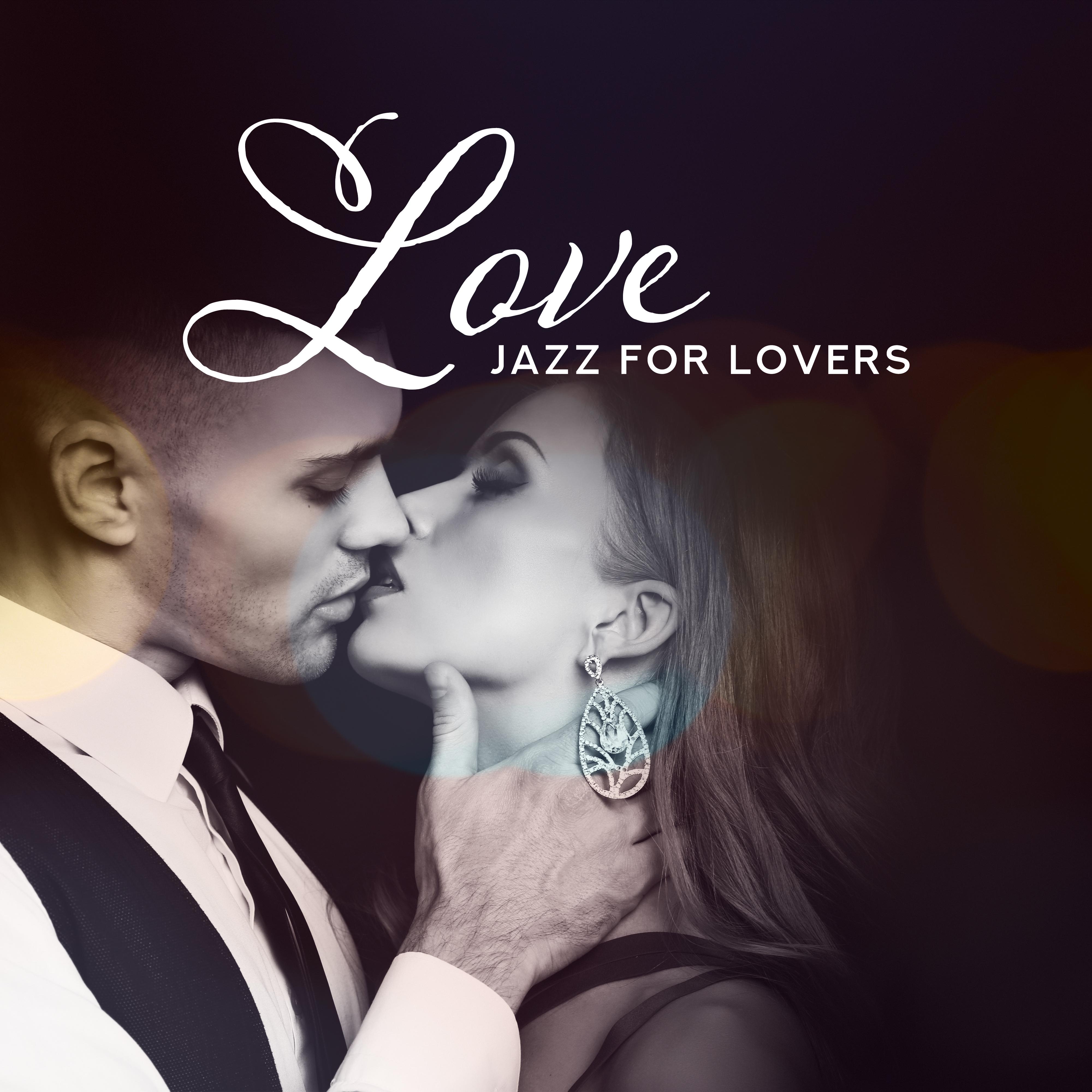 Love Jazz for Lovers: Smooth Music for Sex, Making Love, Romantic Jazz at Night, Jazz Music Ambient