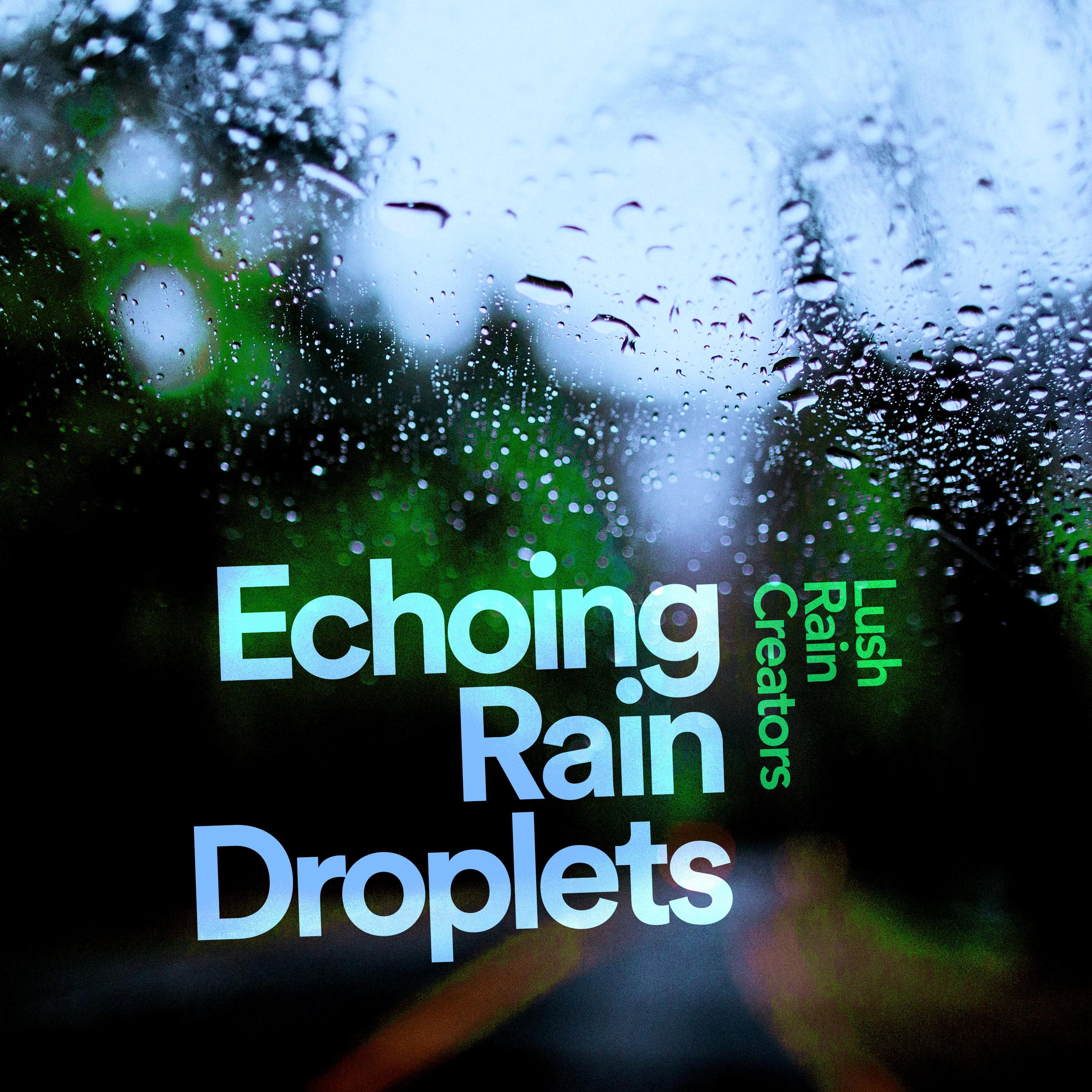 Echoing Rain Droplets