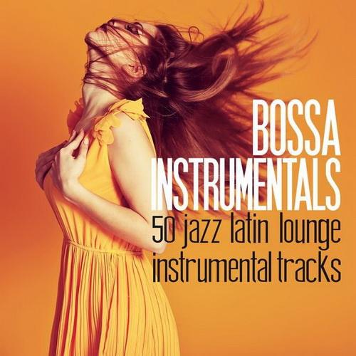 Bossa Instrumentals (50 Jazz Latin Lounge Instrumental Tracks)