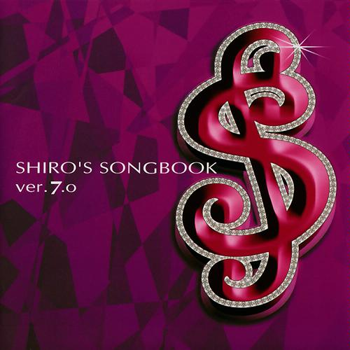 Welcome to SHIRO'S SONGBOOK ver.7.0