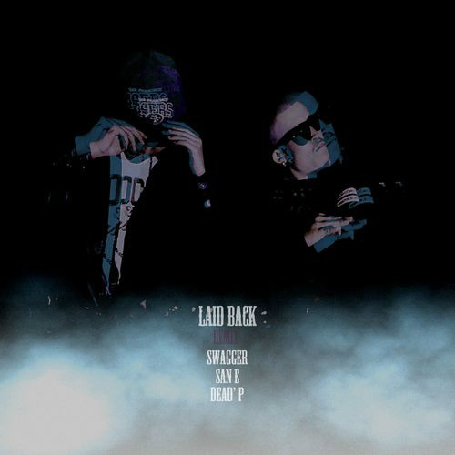 Laid Back (Remix) (feat. San E & Dead'P)