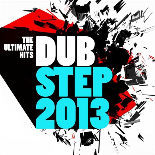 Dubstep 2013 The Ultimate Hits
