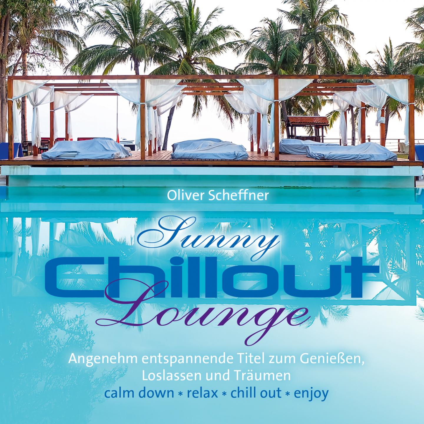 Sunny Chillout Lounge Angenehm entspannende Titel zum Genie en, Loslassen und Tr umen