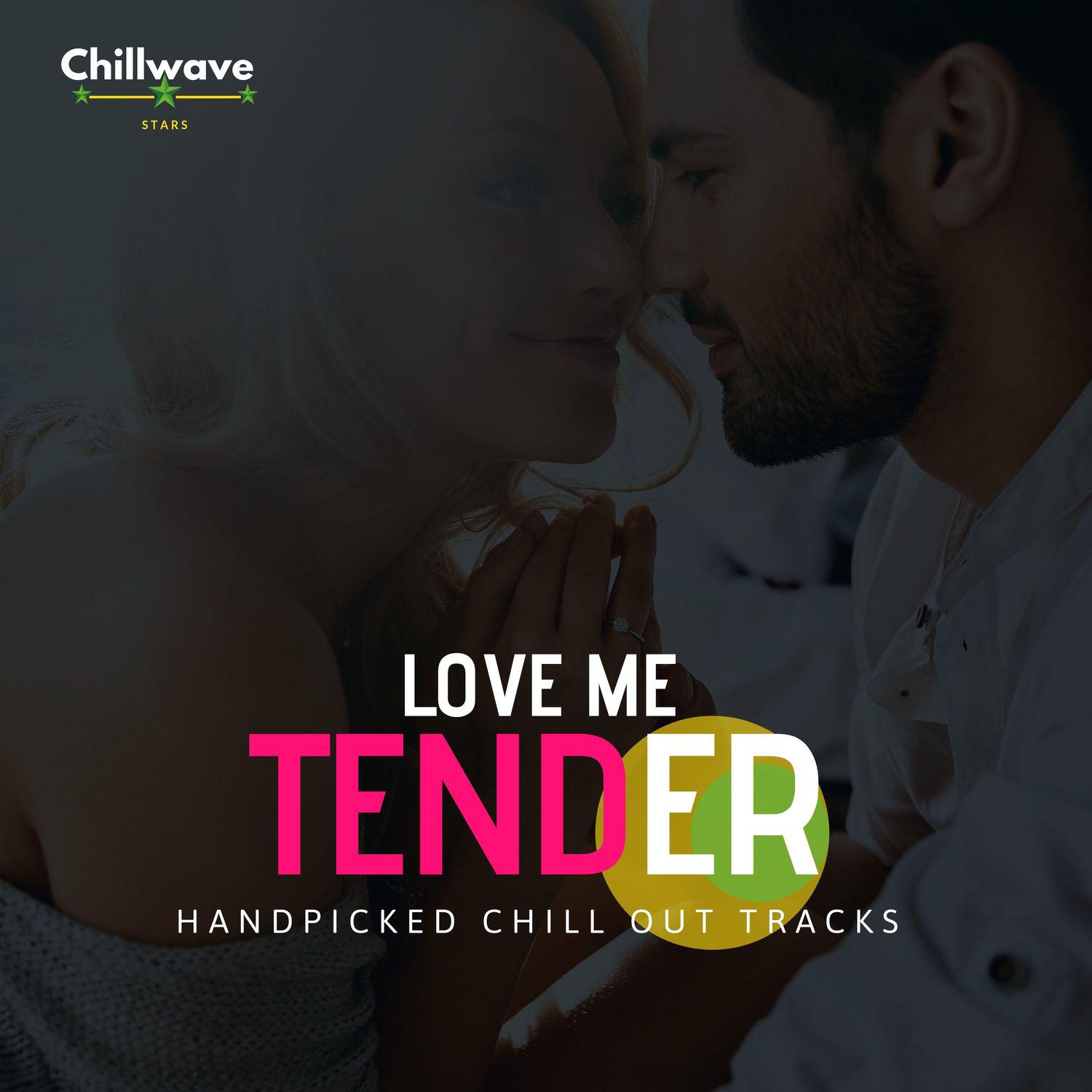 Love Me Tender - Handpicked Chill Out Tracks