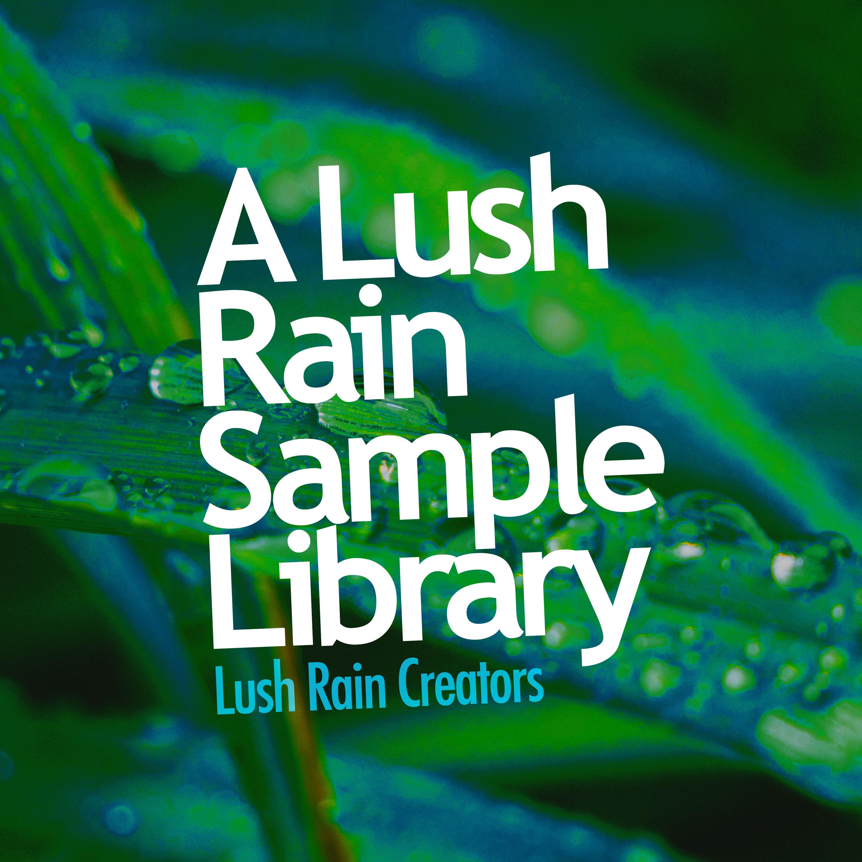 A Lush Rain Sample Library