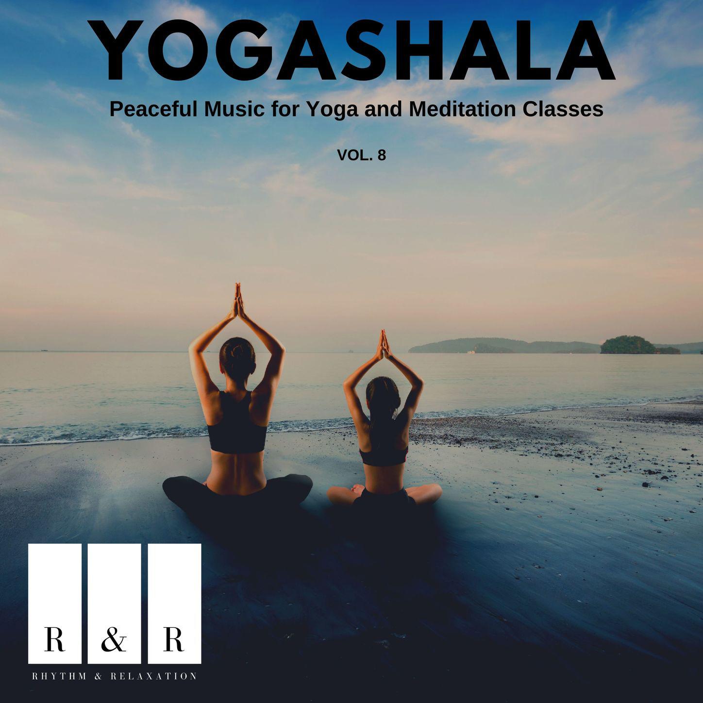 Yogashala - Peaceful Music for Yoga and Meditation Classes, Vol. 8