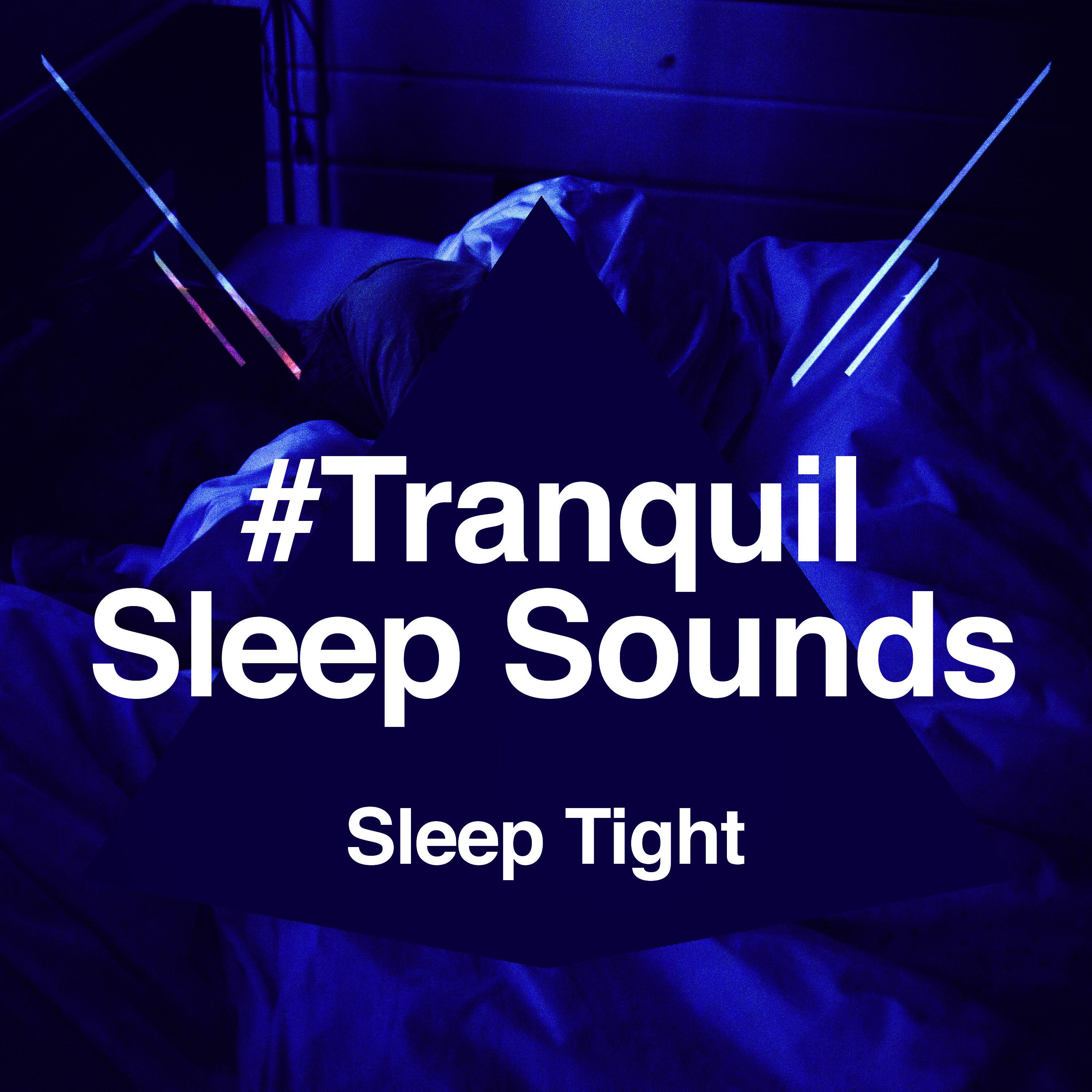 #Tranquil Sleep Sounds