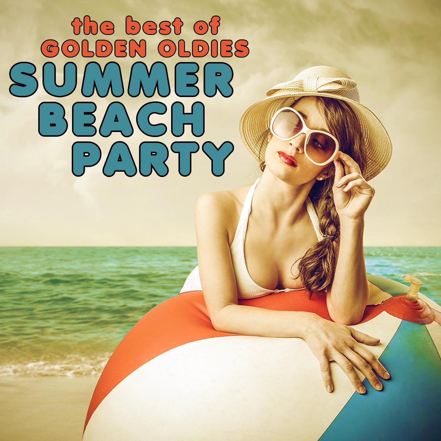 The Best of Golden Oldies - Summer Beach Party: Surfin' Bird, Wipe out, Summertime Blues, Under the Boardwalk and the Greatest Hits from the Beach Boys, Ventures, Jan & Dean, Frankie Avalon & More!