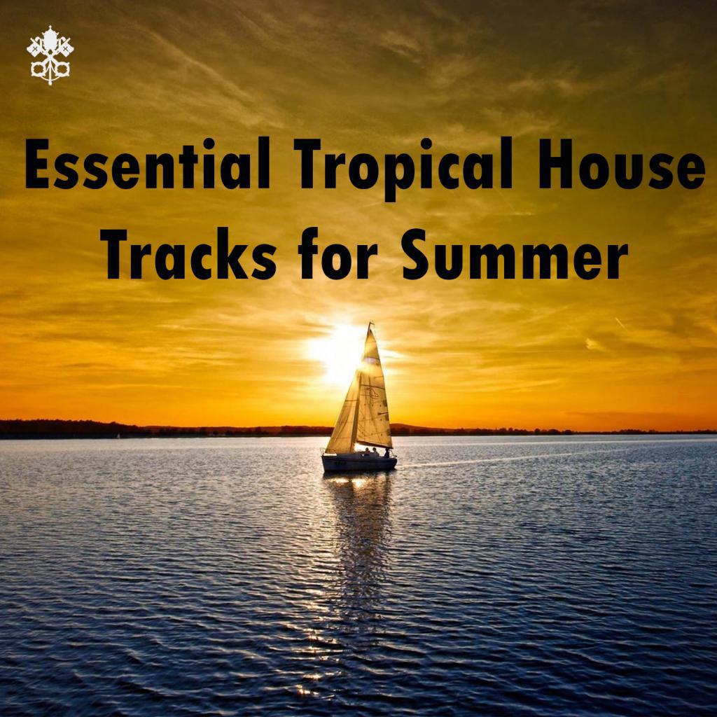 Essential Tropical House Tracks for Summer