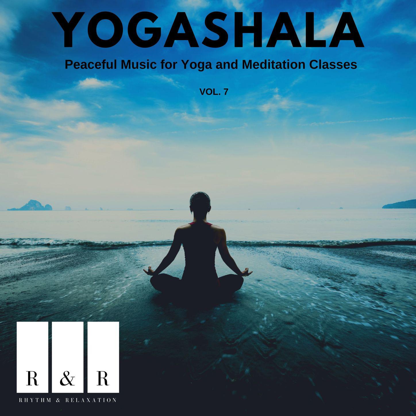 Yogashala - Peaceful Music for Yoga and Meditation Classes, Vol. 7