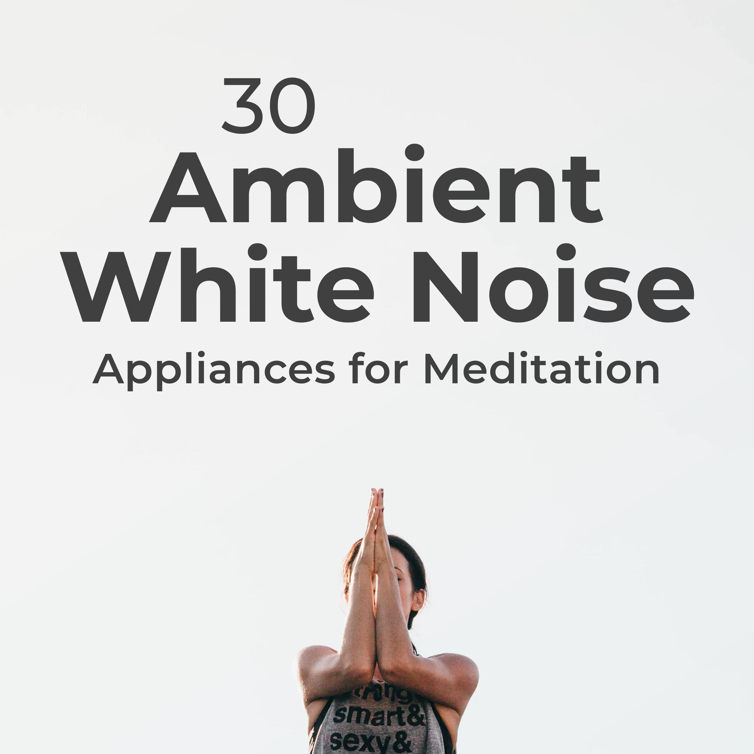 30 Ambient White Noise