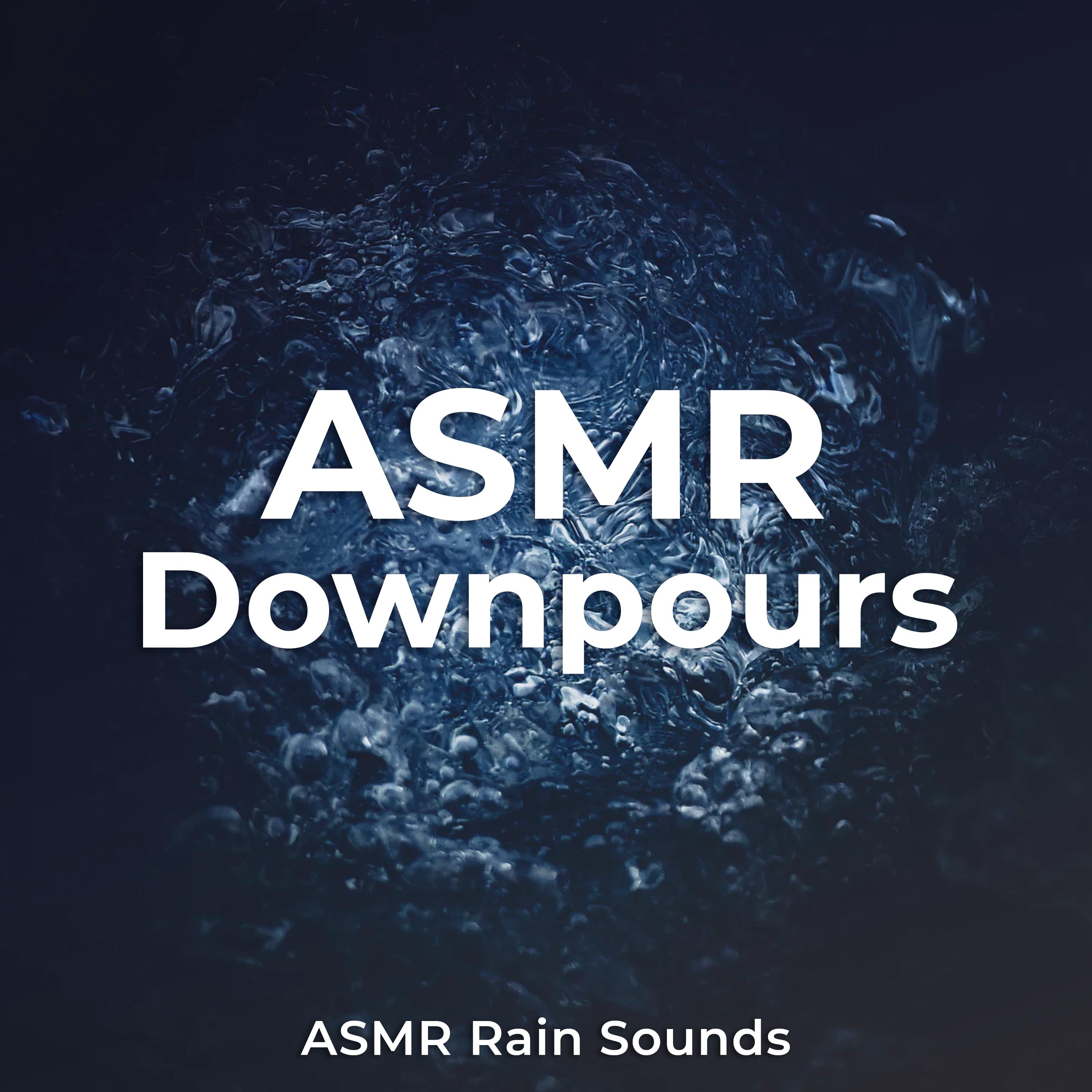 ASMR Downpours