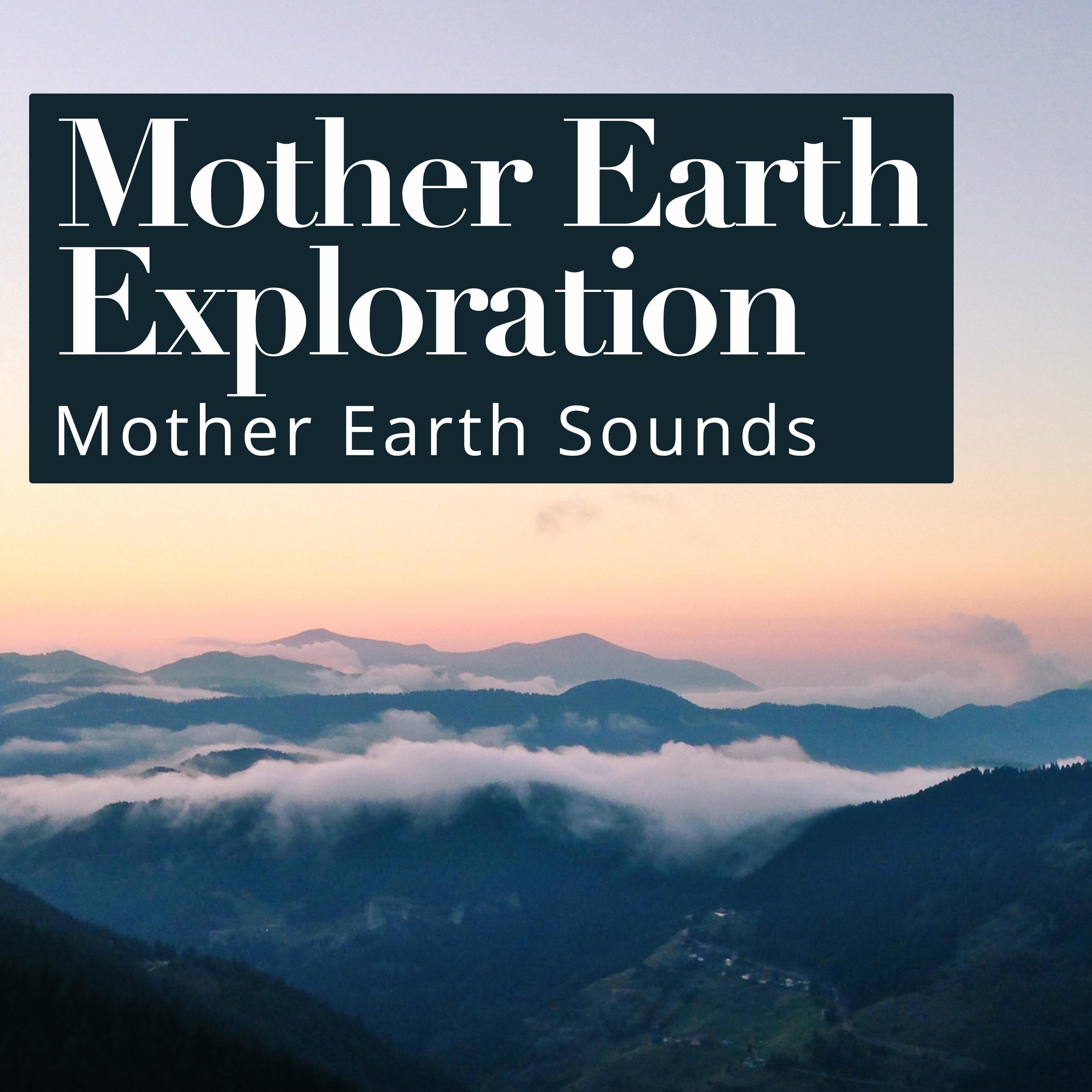 Mother Earth Exploration