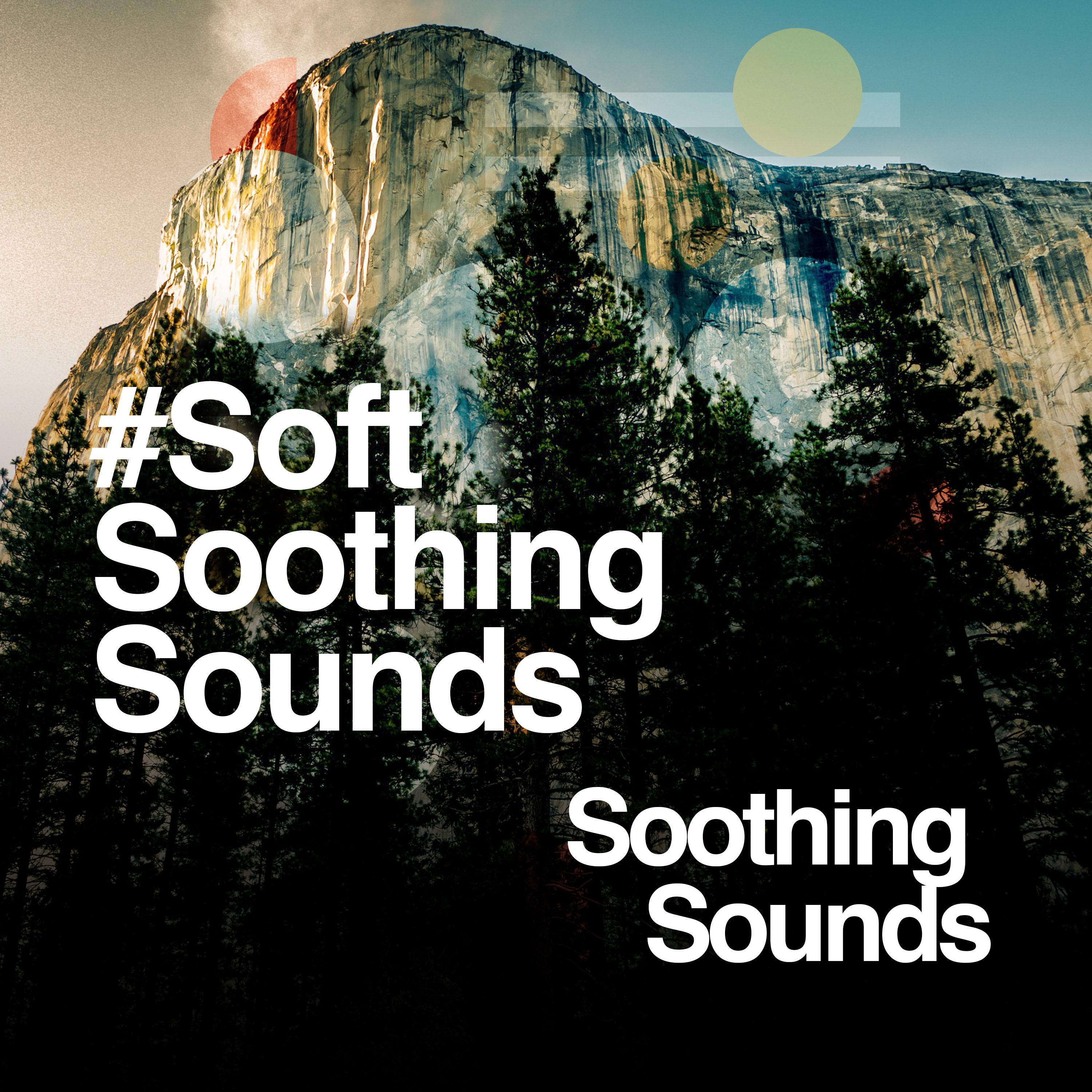 #Soft Soothing Sounds