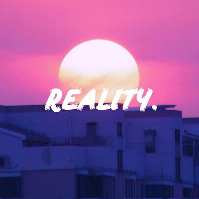 REALITY.