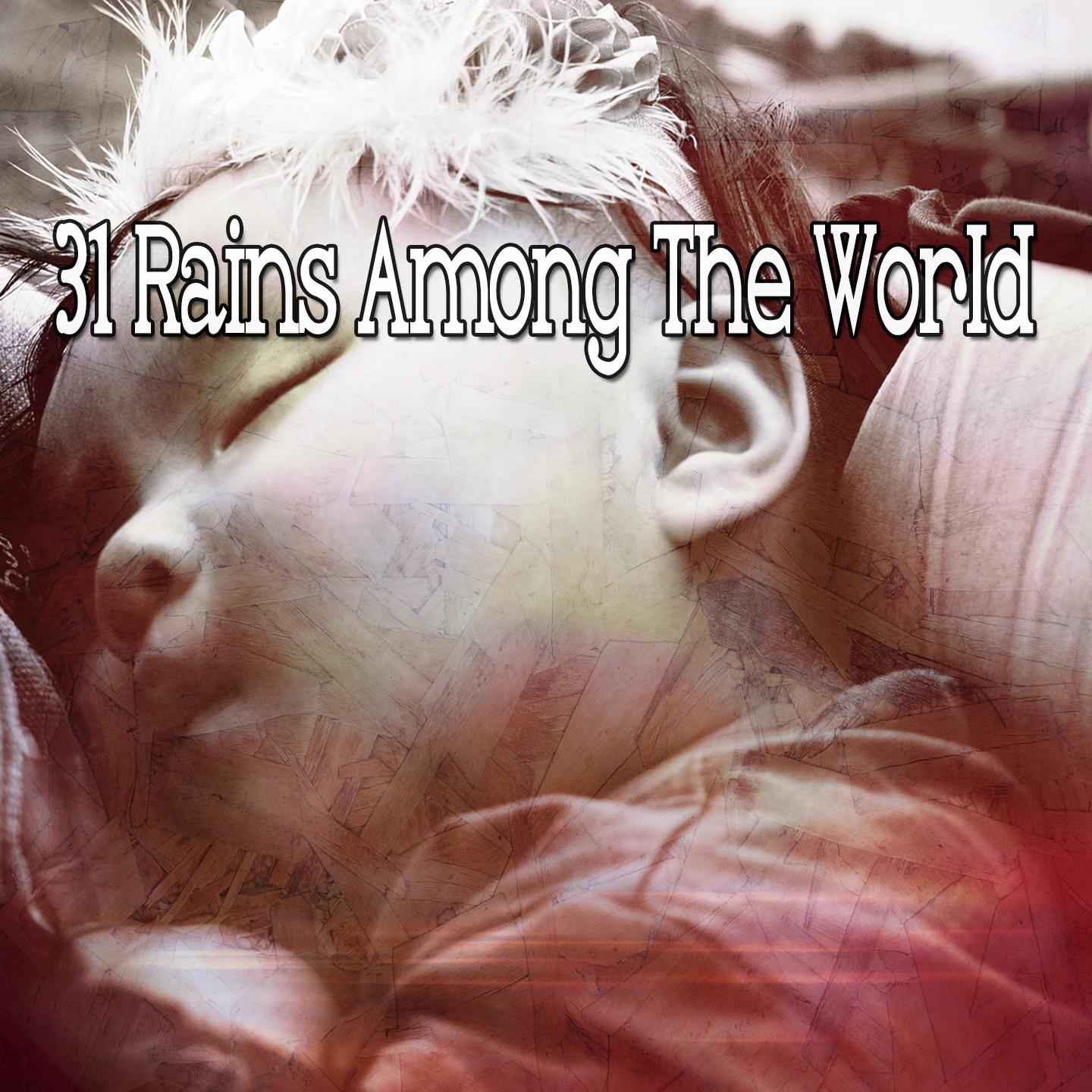 31 Rains Among the World