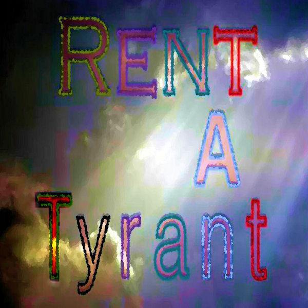 Rent A Tyrant