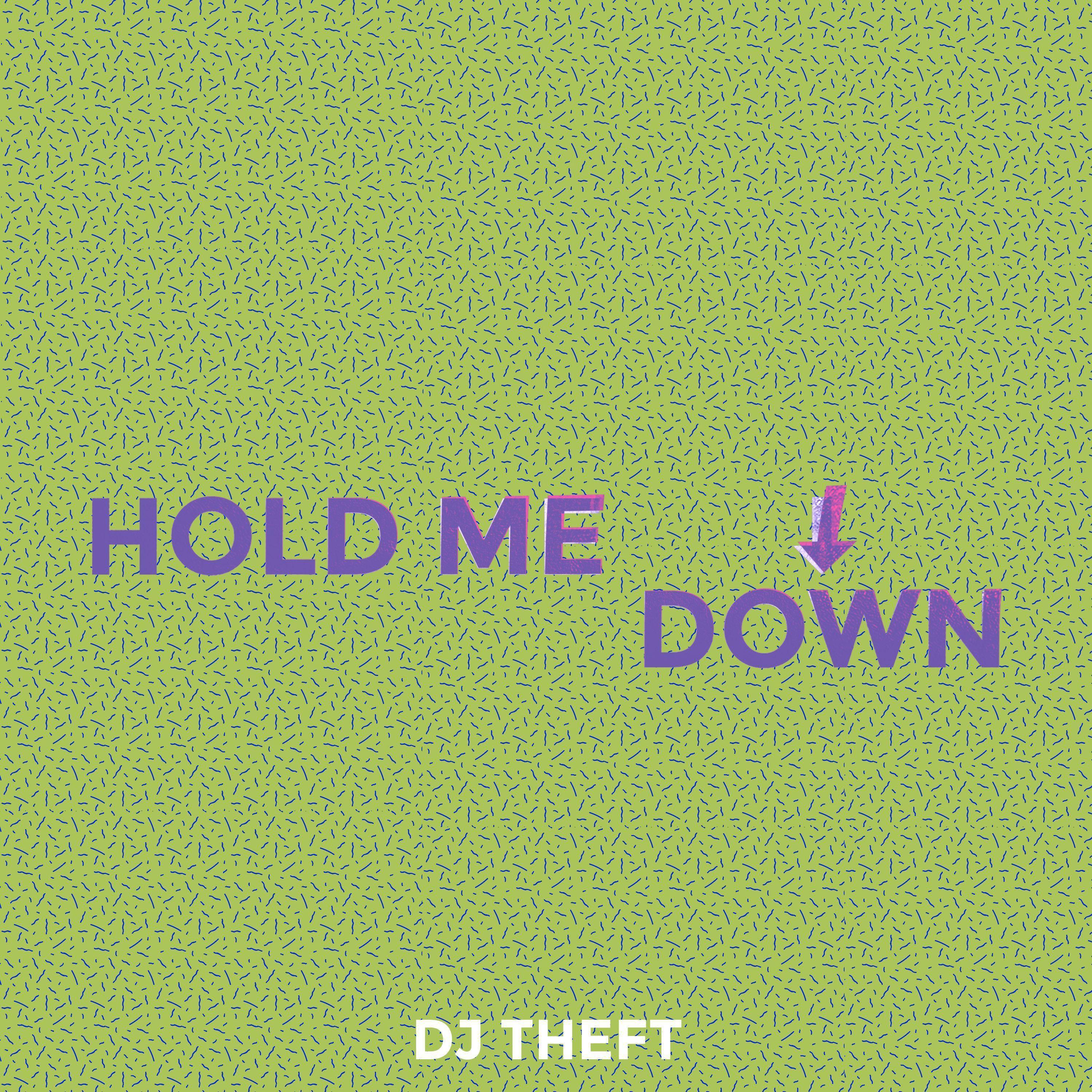 HOLD ME DOWN