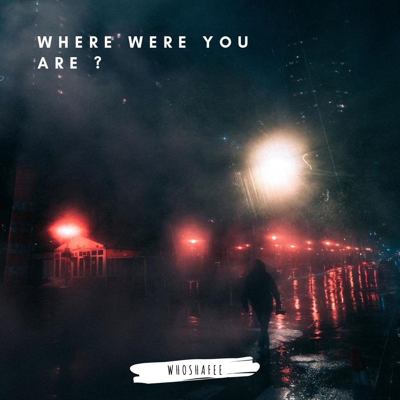 Where Were You Are ?