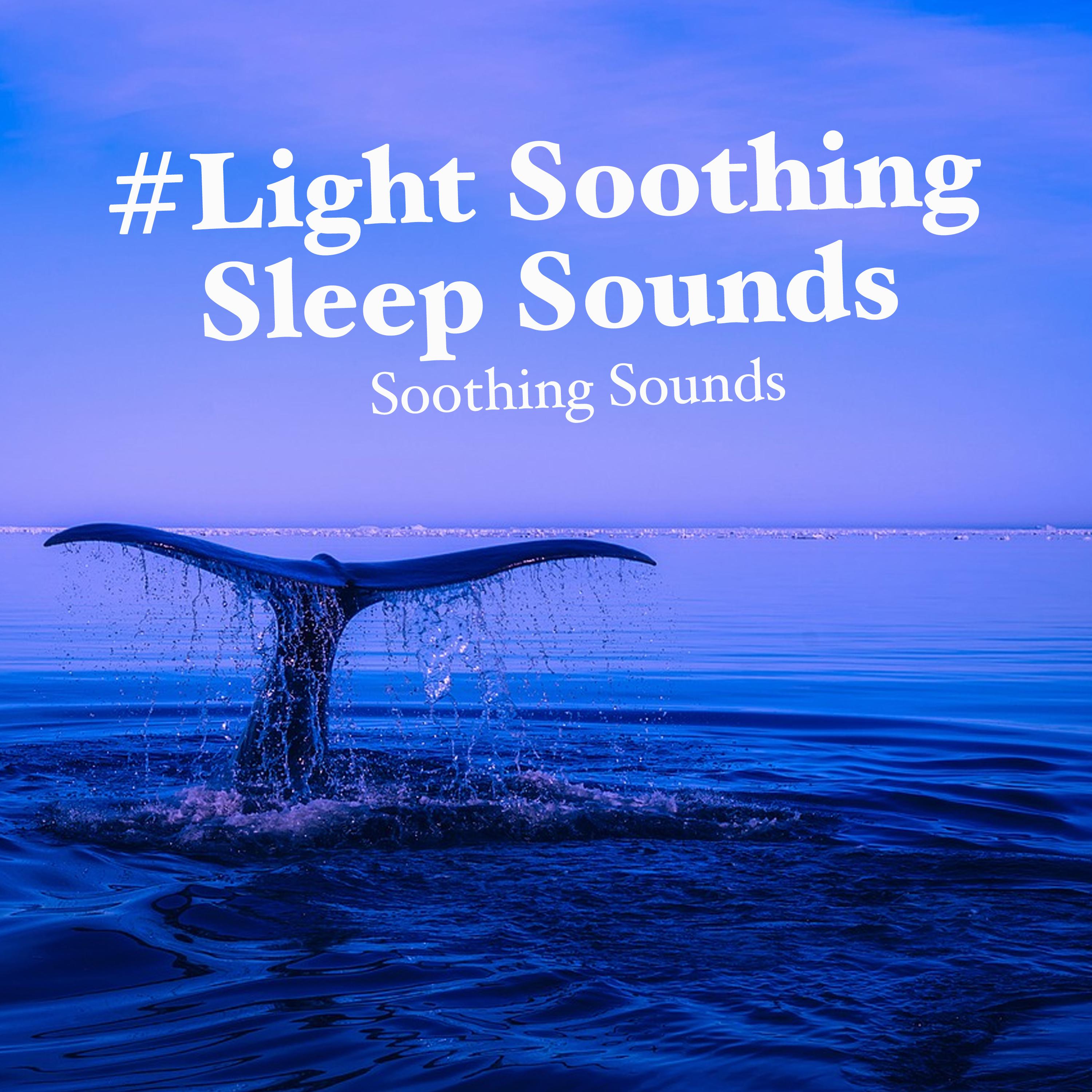 #Light Soothing Sleep Sounds