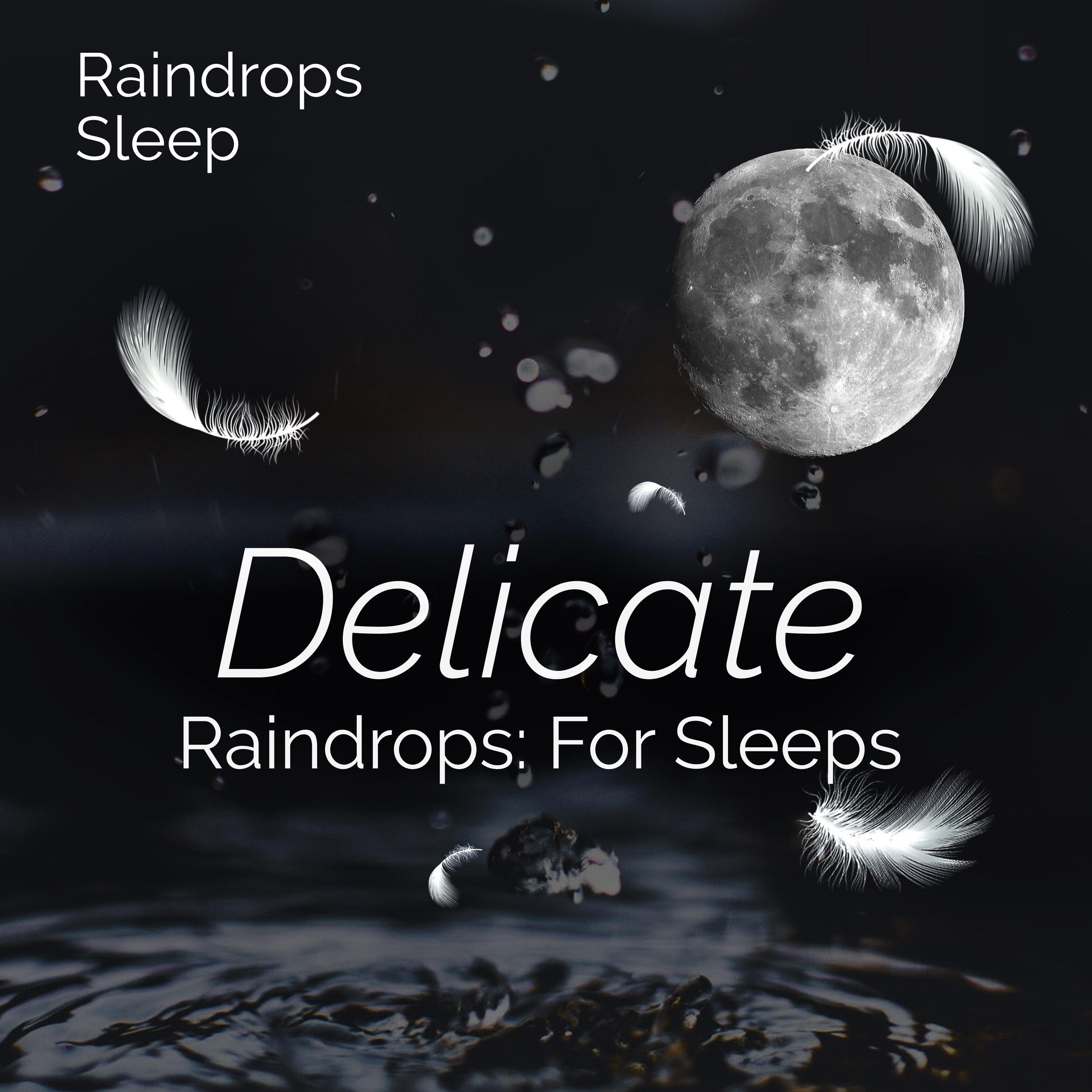 Delicate Raindrops: For Sleeps