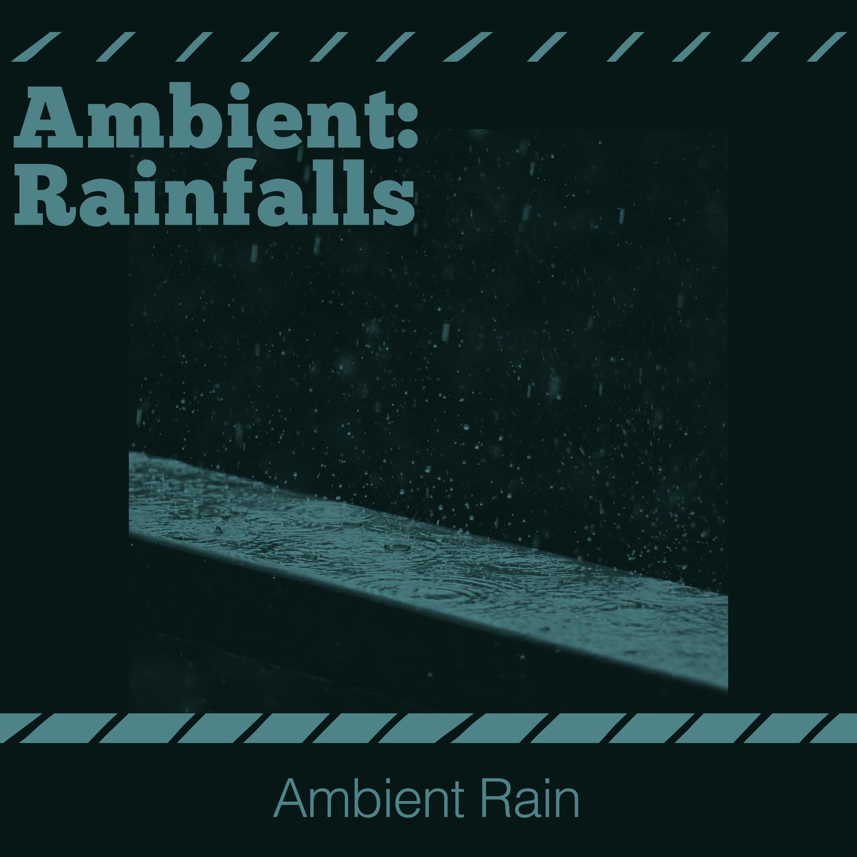Ambient: Rainfalls