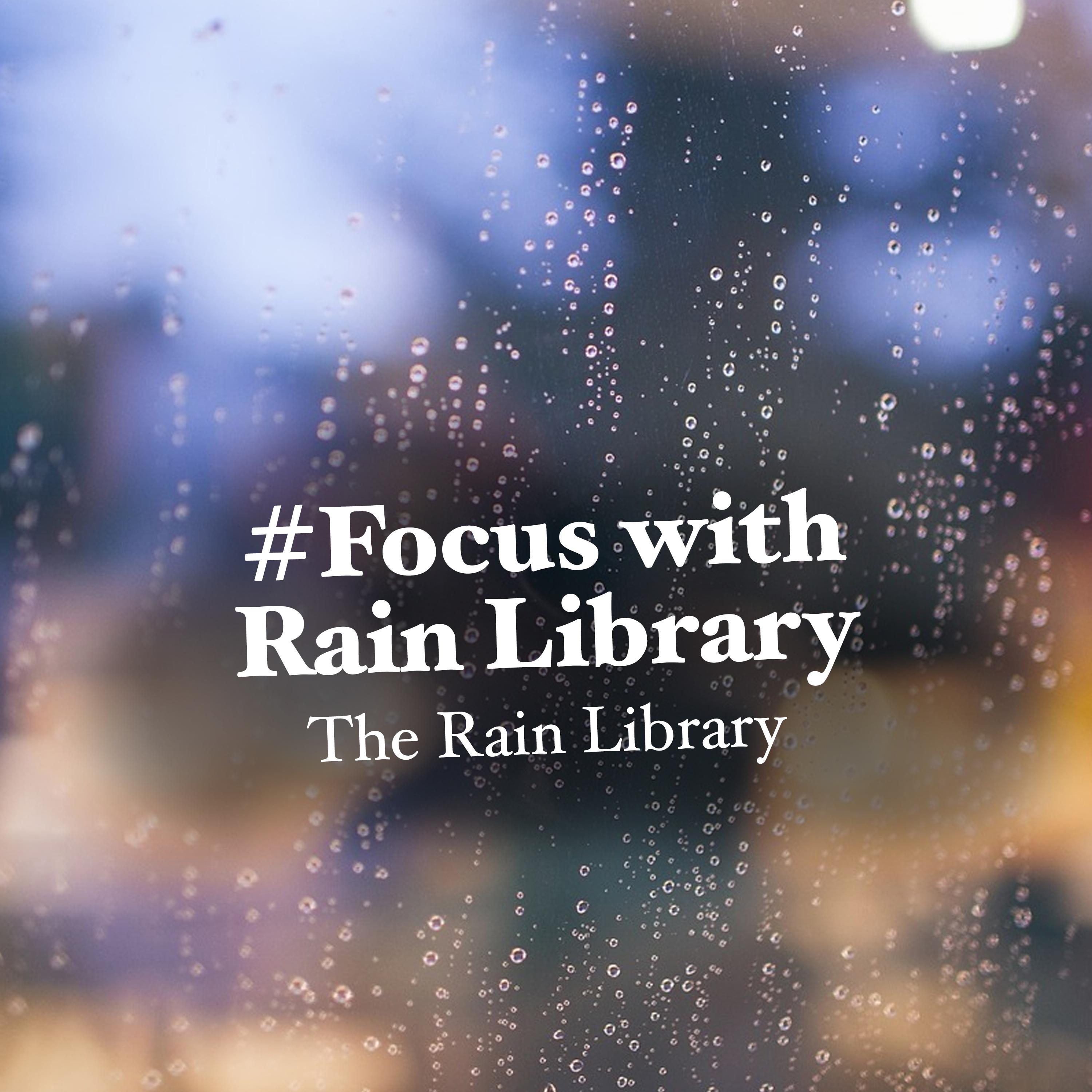 #Focus with Rain Library